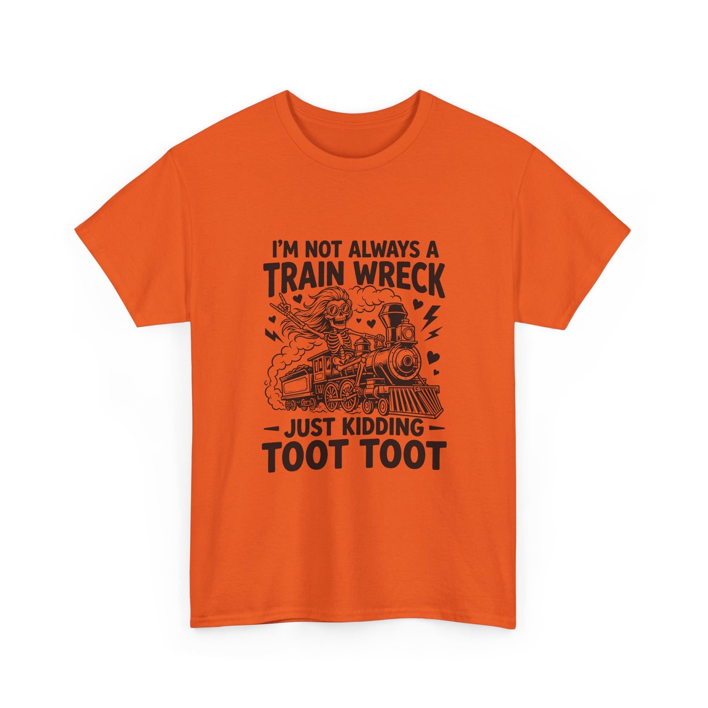 I'm Not Always A Train Wreck T-Shirt — Funny 'Just Kidding Toot Toot' Graphic Tee