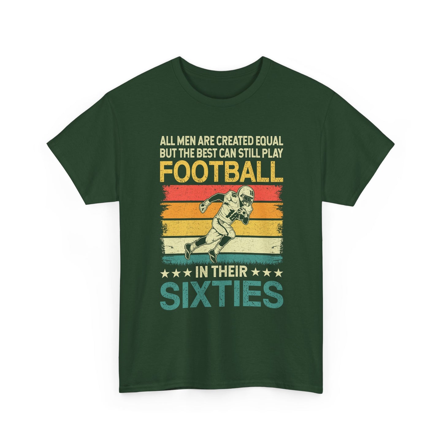 Football Player 60s Retro T-Shirt – "All Men Are Created Equal But The Best Can Still Play Football In Their Sixties"