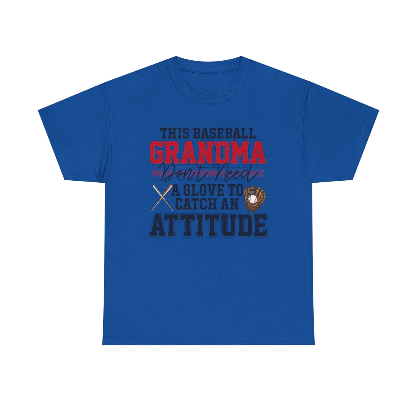 Baseball Grandma T-Shirt — “This Baseball Grandma Don’t Need a Glove to Catch an Attitude”