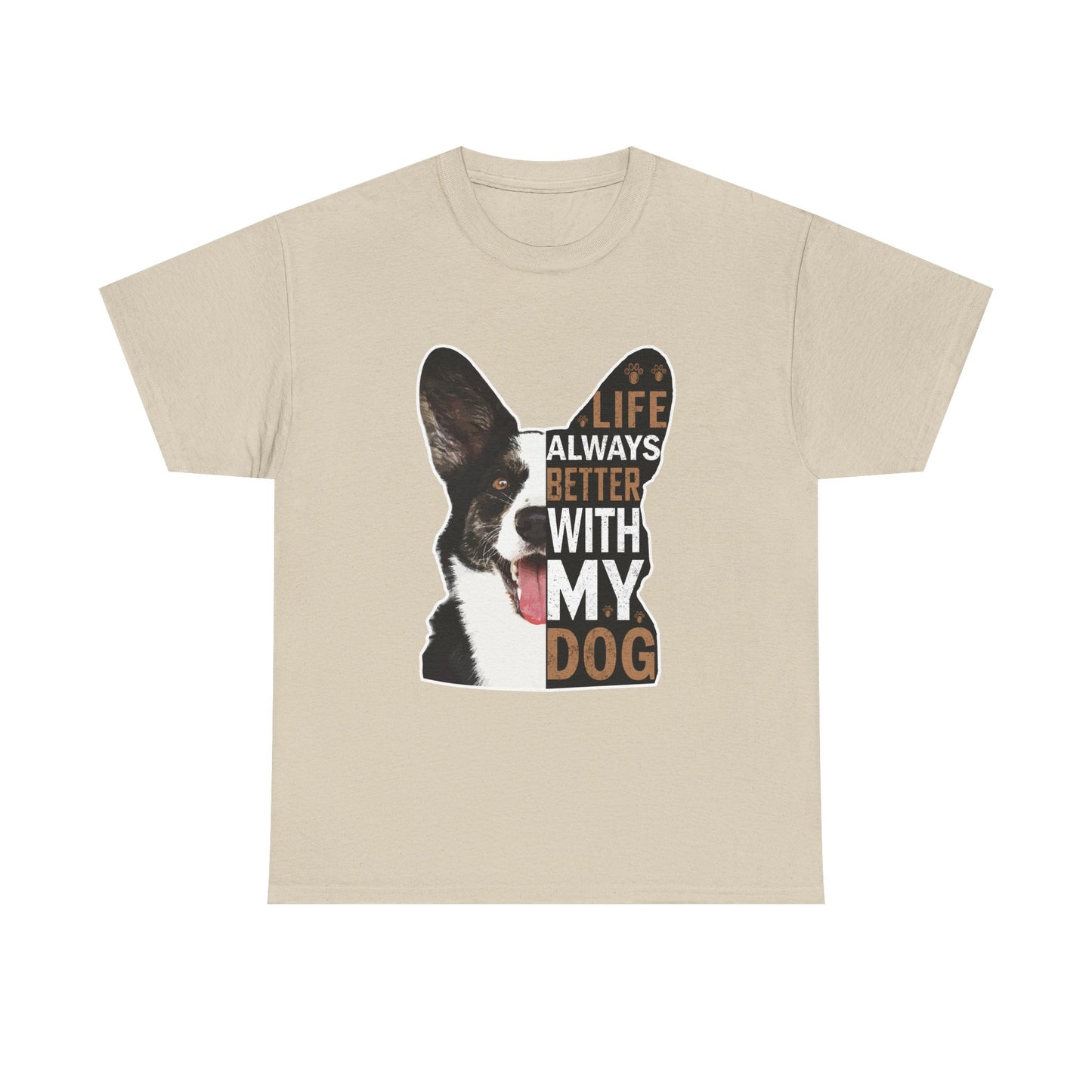 Life Is Always Better With My Dog T-Shirt — Dog Lover Tee