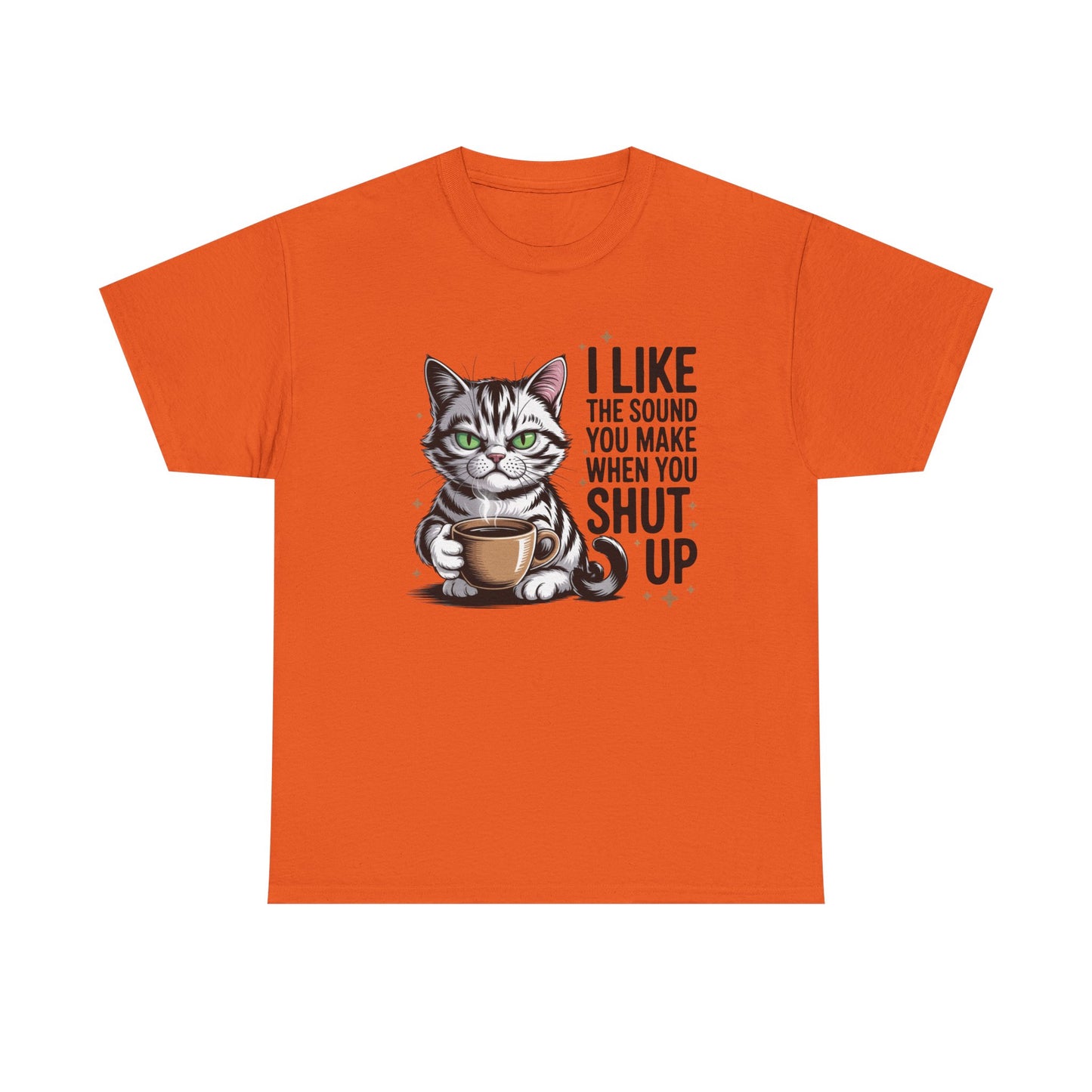 funny T-shirt - I-Like-The-Sound-You-Make-When-You-Shut-Up