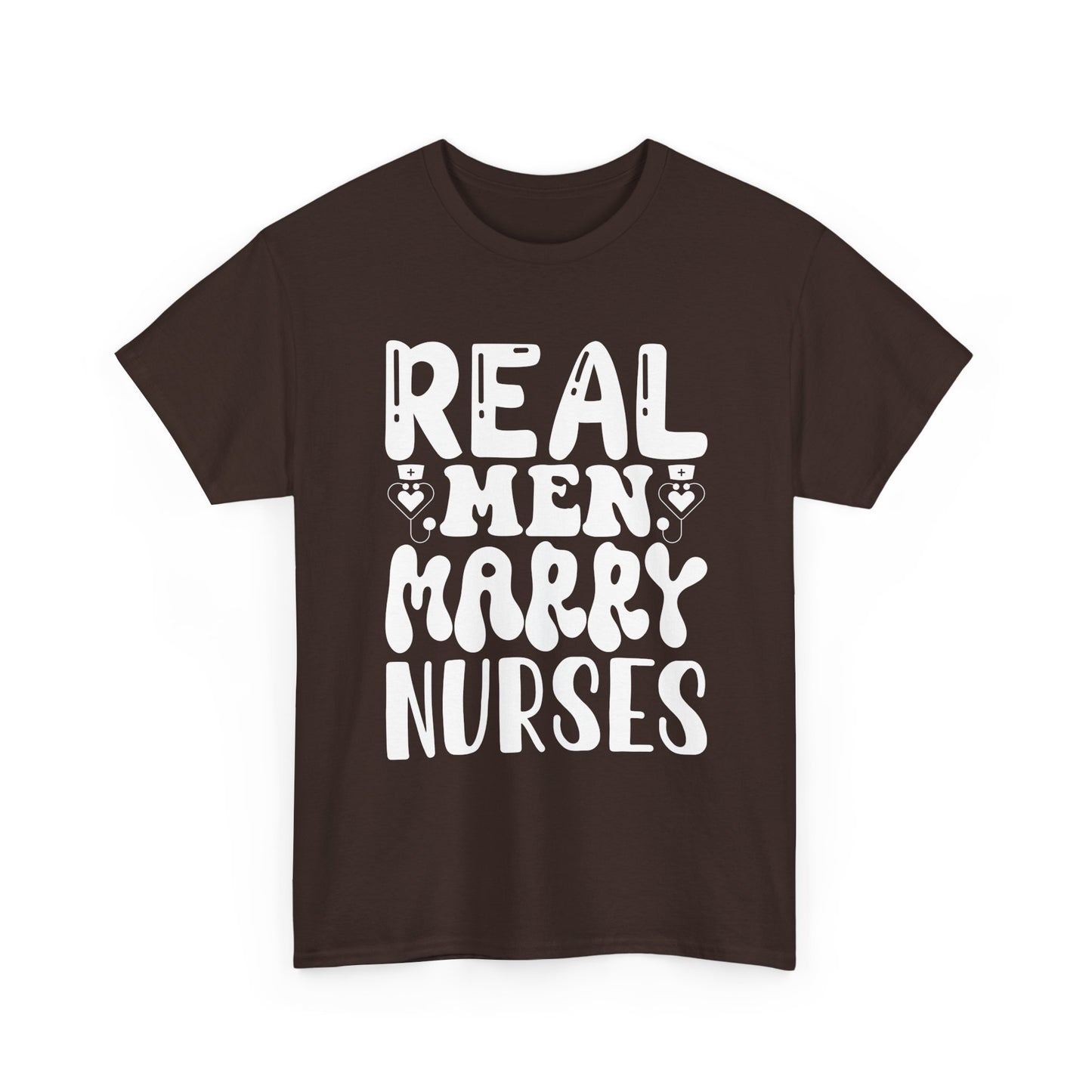 Real Men Marry Nurses T-Shirt — Funny Nurse Pride Tee for Husbands & Partners