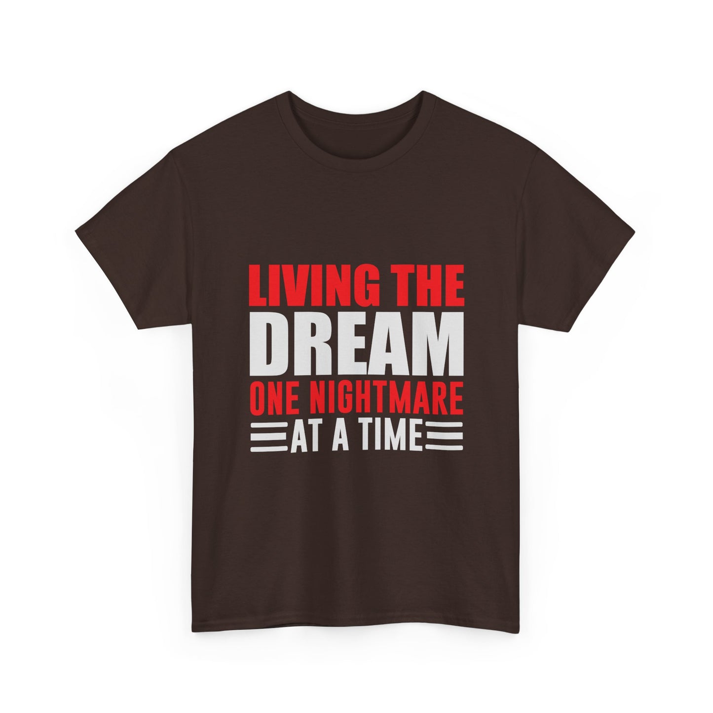 Living the Dream One Nightmare at a Time T-Shirt