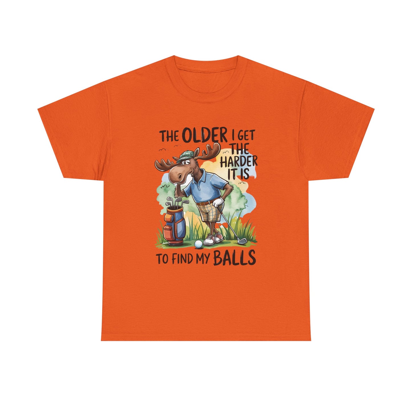 Golf Moose T-Shirt — "The Older I Get the Harder It Is to Find My Balls" Funny Golfing Tee