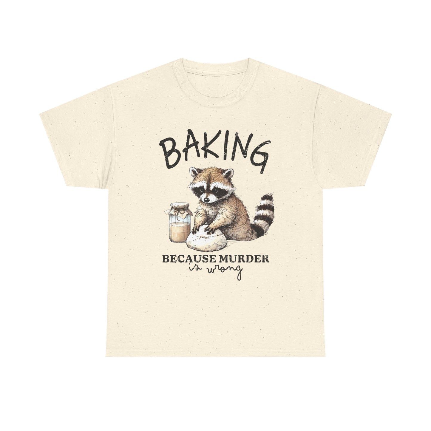 Baking Because Murder Is Wrong Raccoon T-Shirt — Funny Baking Humor Tee