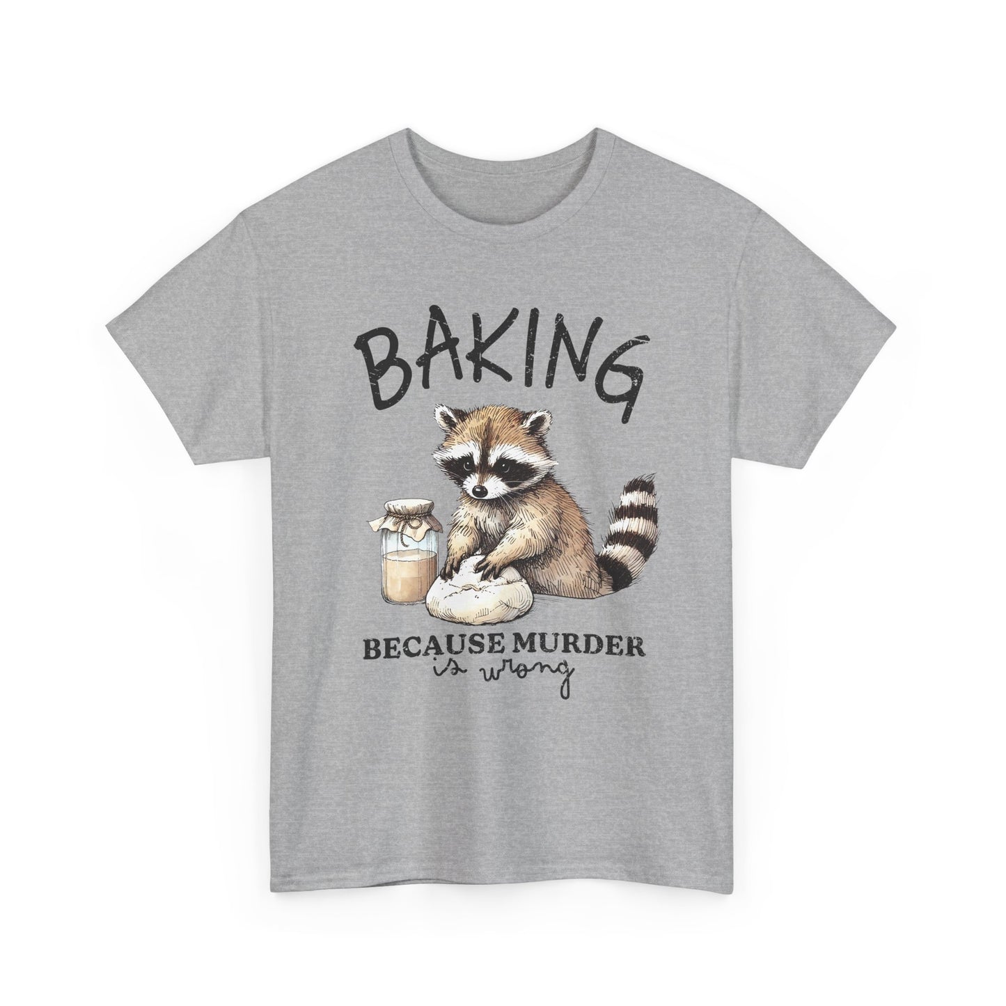 Baking Because Murder Is Wrong Raccoon T-Shirt — Funny Baking Humor Tee