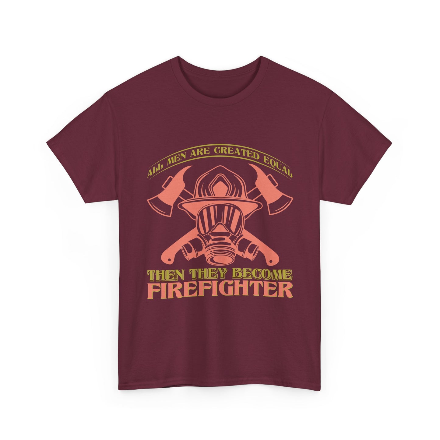 Firefighter Helmet T-Shirt — "Some Men Are Created For It, Then They Become Firefighter" Tribute Tee
