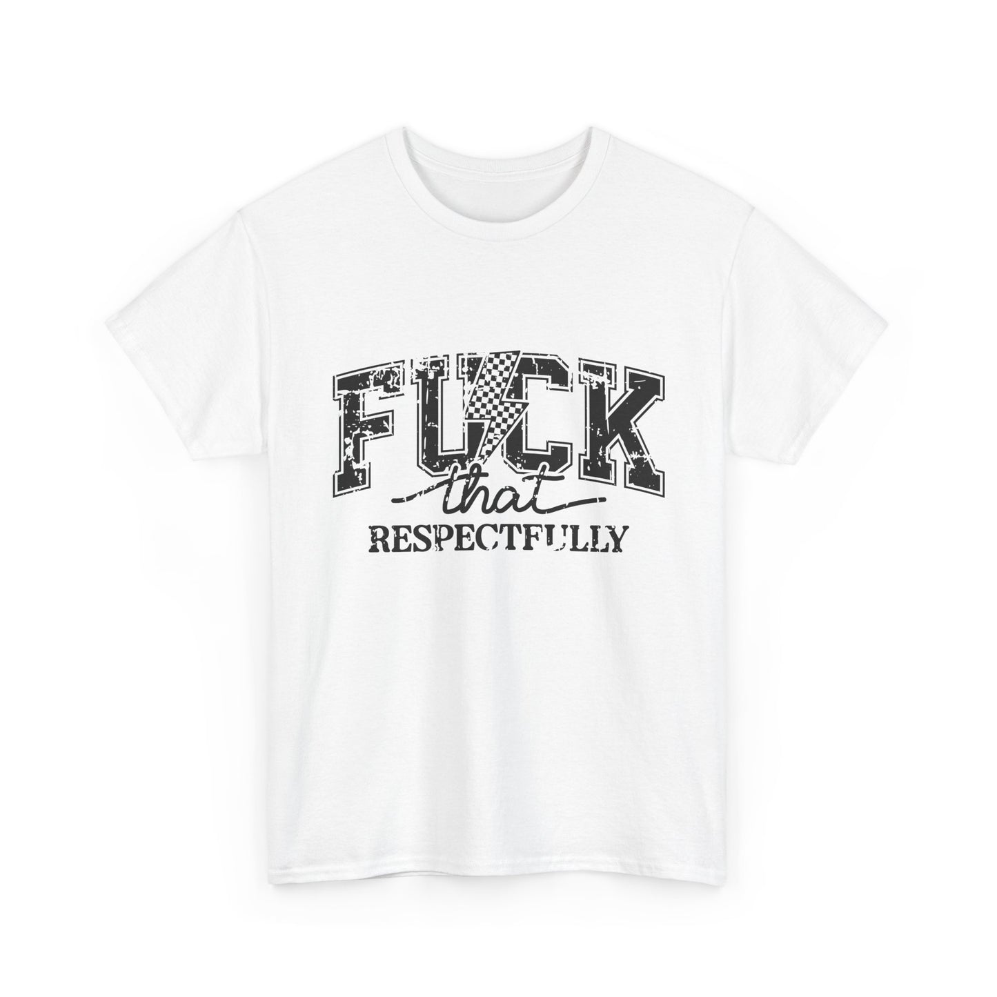 Graphic Tee — “Fuck That, Respectfully” Statement T‑Shirt