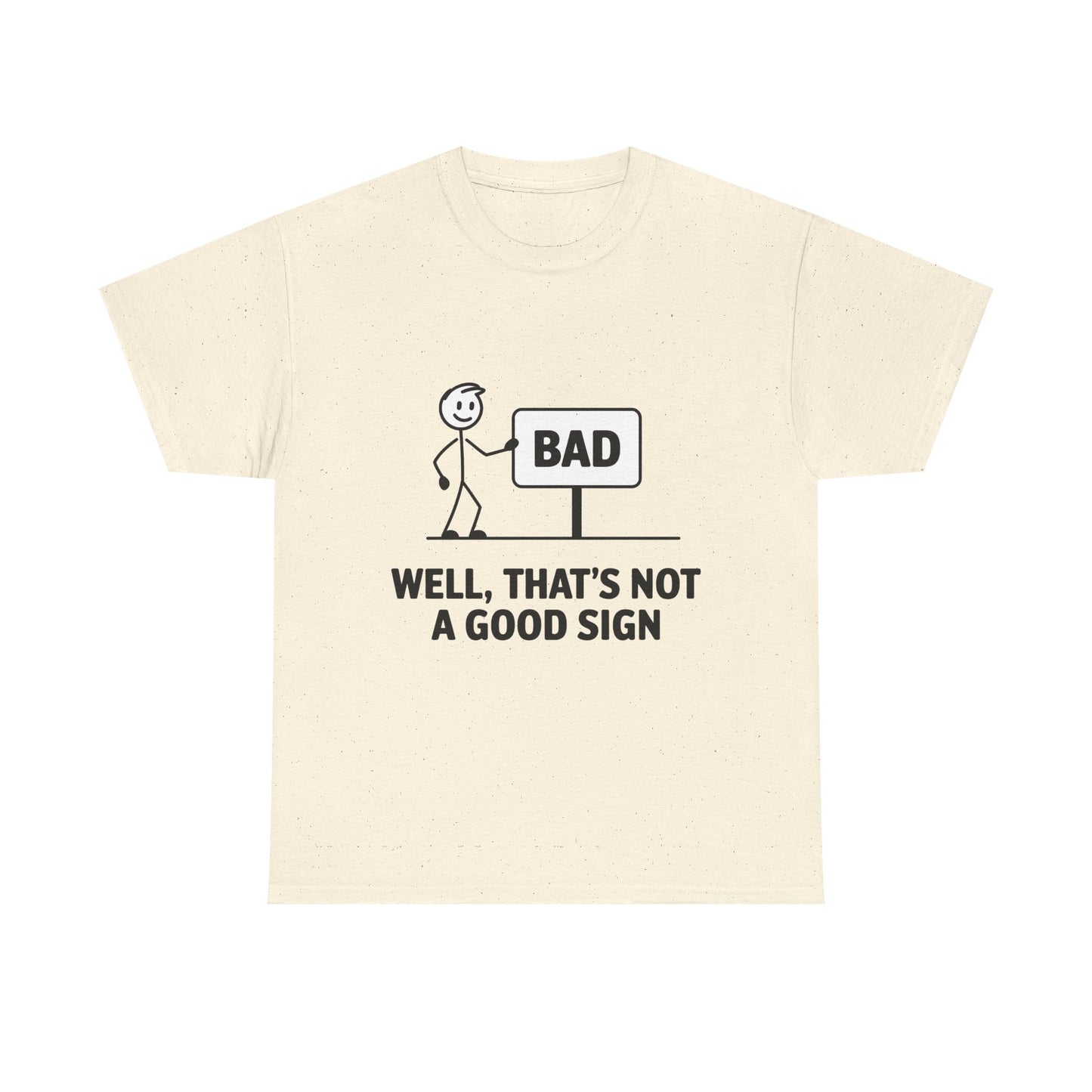 T-Shirt — Funny "Well, That's Not a Good Sign" Graphic Tee (Stick Figure & Bad Sign)