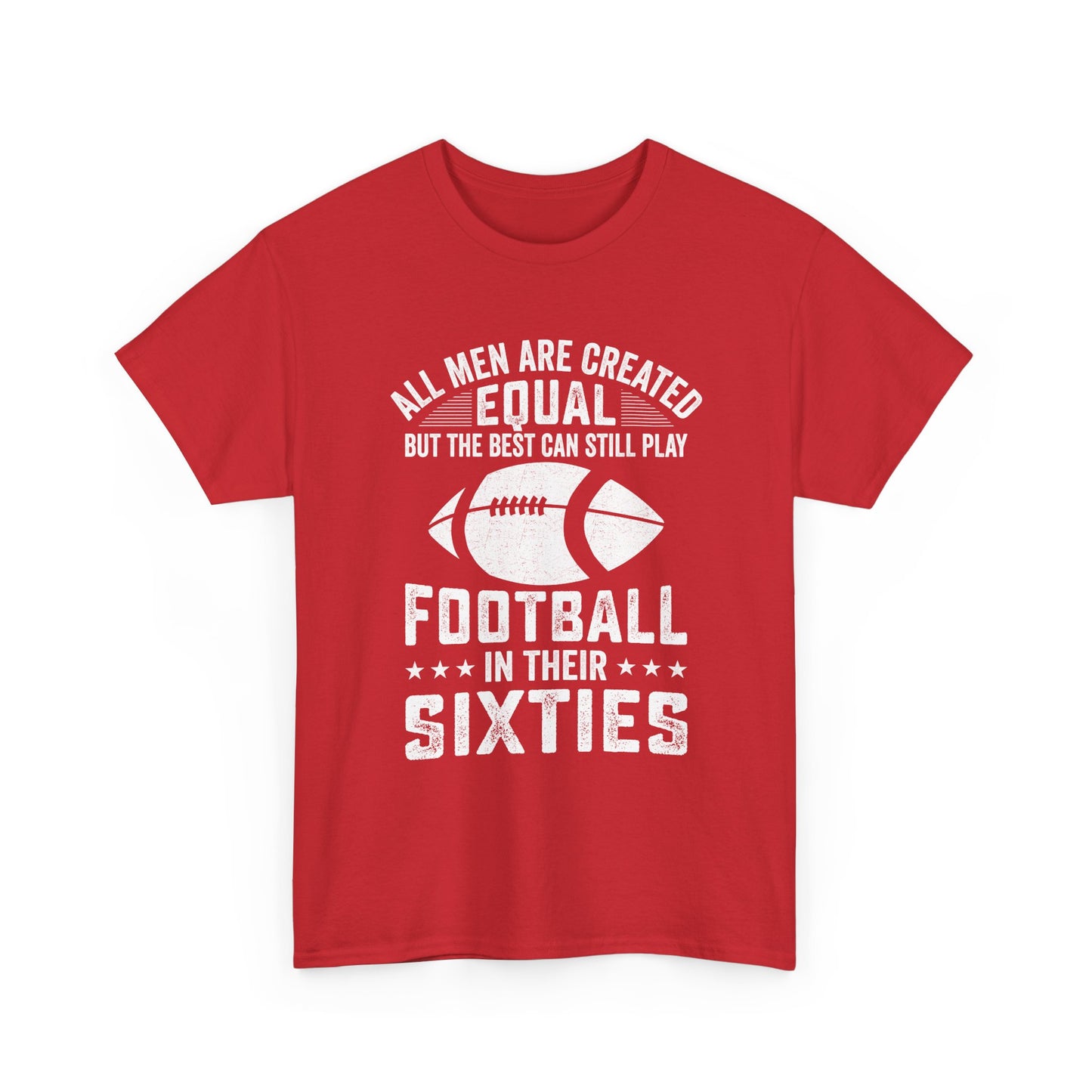 Football in Their Sixties T-Shirt — 'All Men Are Created Equal But The Best Can Still Play Football in Their Sixties' Vintage Dad Tee