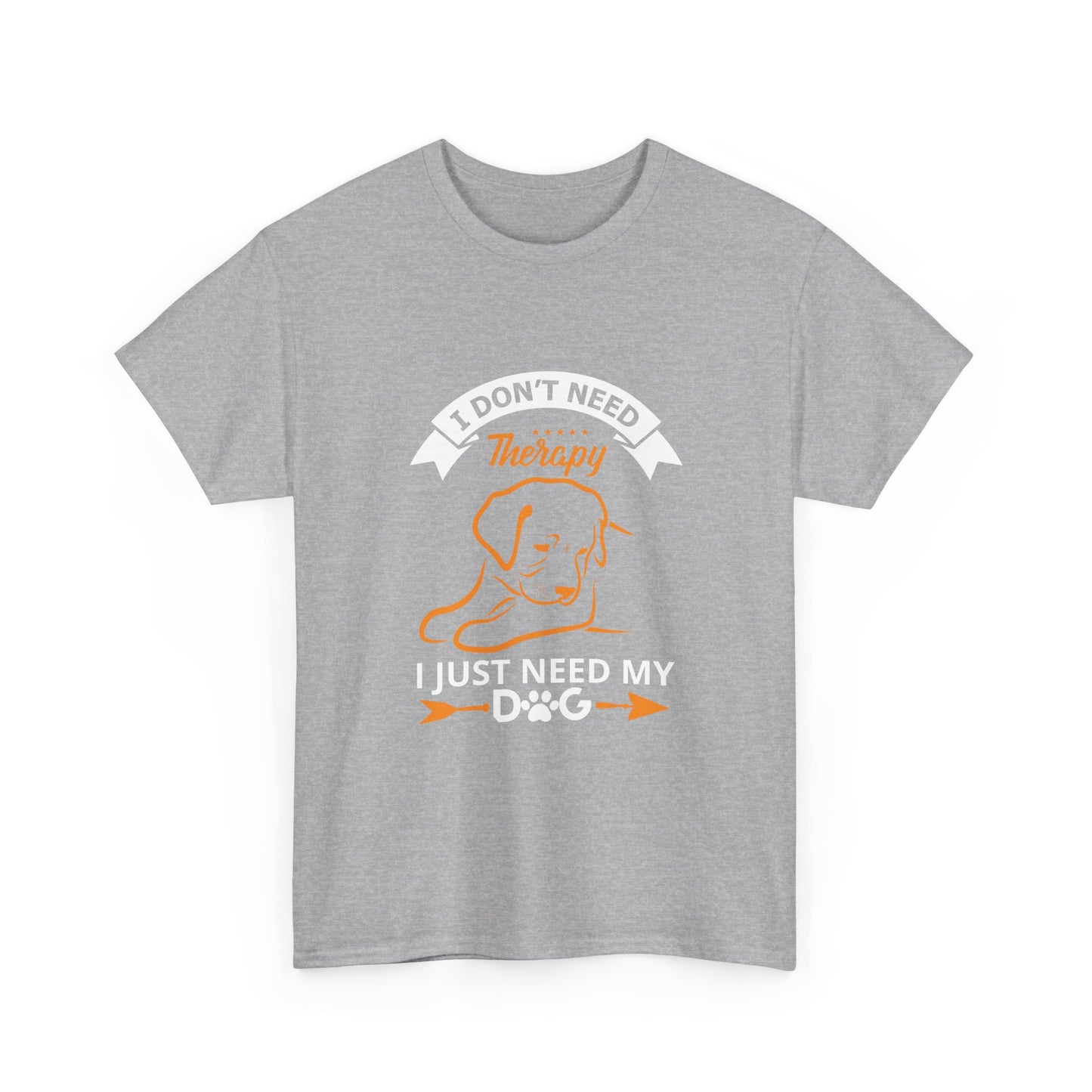 Dog Lover T‑Shirt — "I Don't Need Therapy, I Just Need My Dog" Graphic Tee