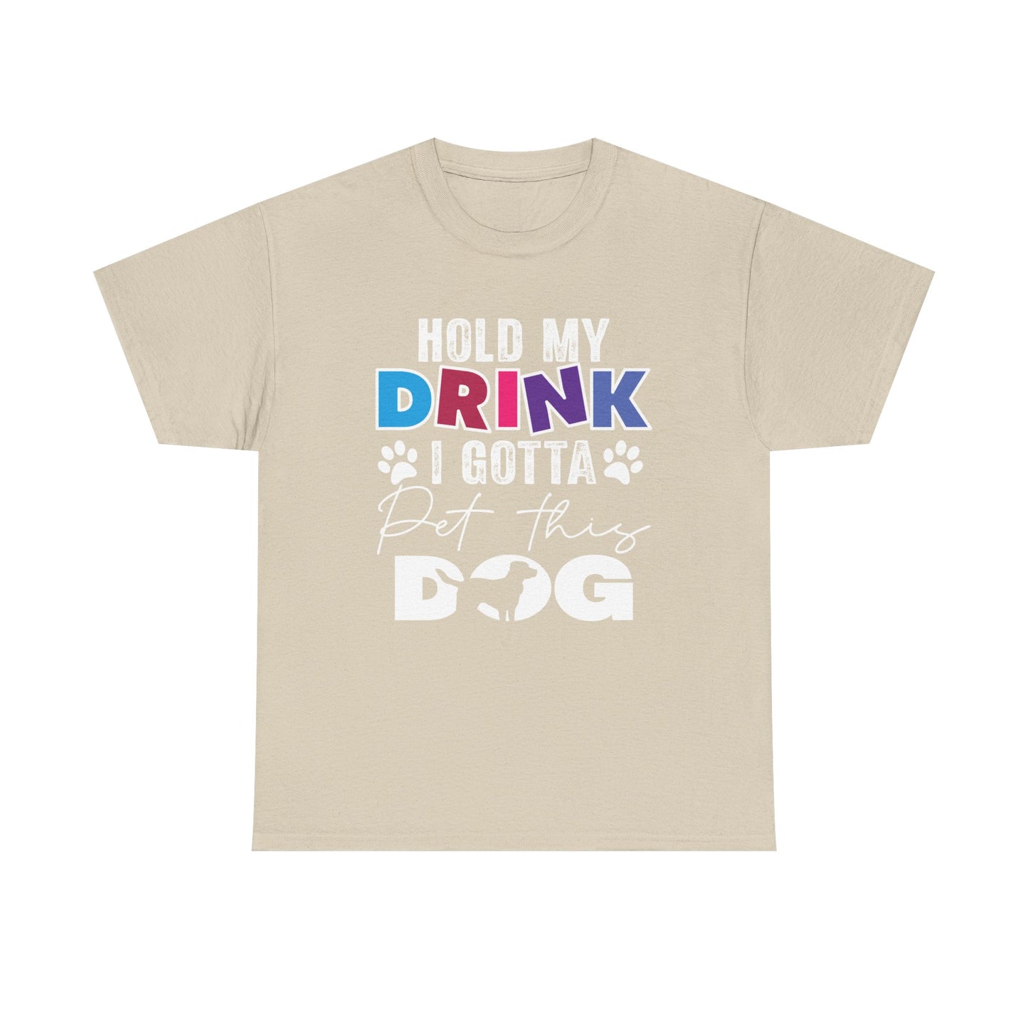 Pet This Dog T-Shirt — "Hold My Drink I Gotta Pet This Dog" Funny Dog Lover Tee