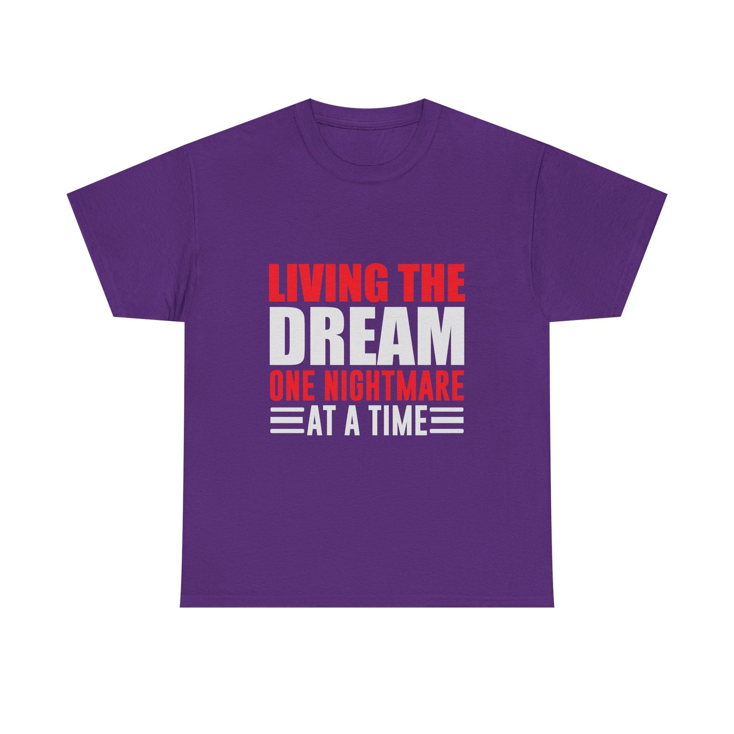Living the Dream One Nightmare at a Time T-Shirt