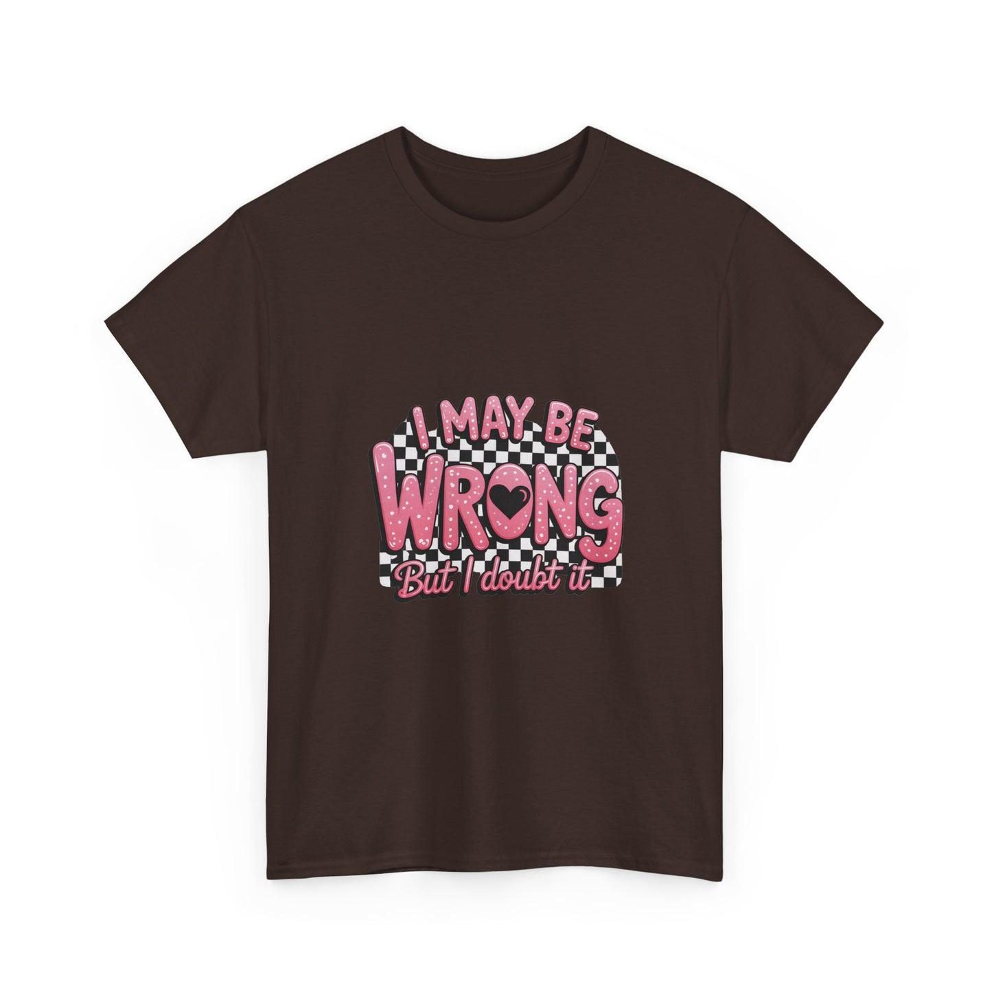 T-Shirt — “I May Be Wrong (But I Doubt It)” Funny Retro Pink Graphic Tee