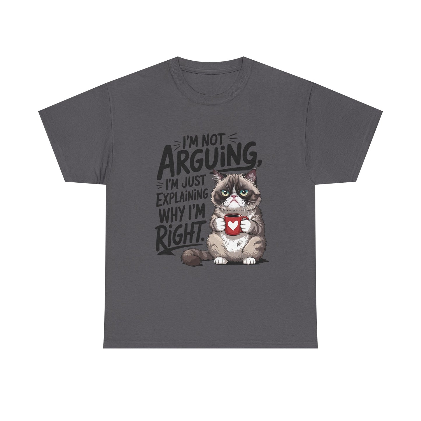 Cat T‑Shirt — "I'm Not Arguing, I'm Just Explaining Why I'm Right" Funny Graphic Tee