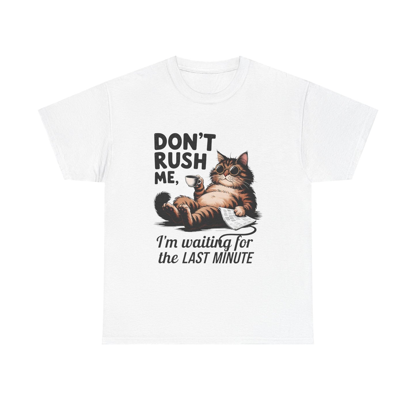 Cat T-Shirt - "Don't Rush Me, I'm Waiting for the Last Minute" Funny Lazy Cat Tee