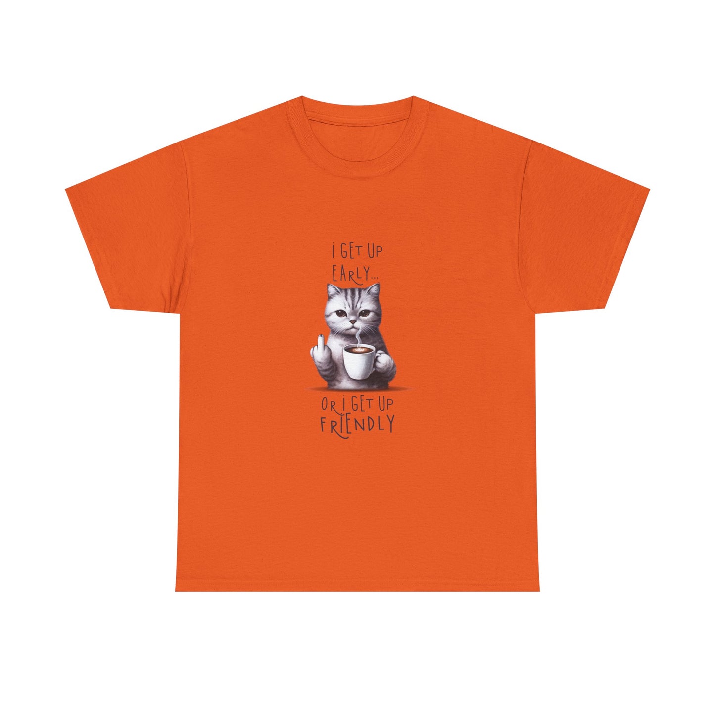 Cat Coffee Tee — "I Get Up Early or I Get Up Friendly" Cute Cat Graphic Shirt
