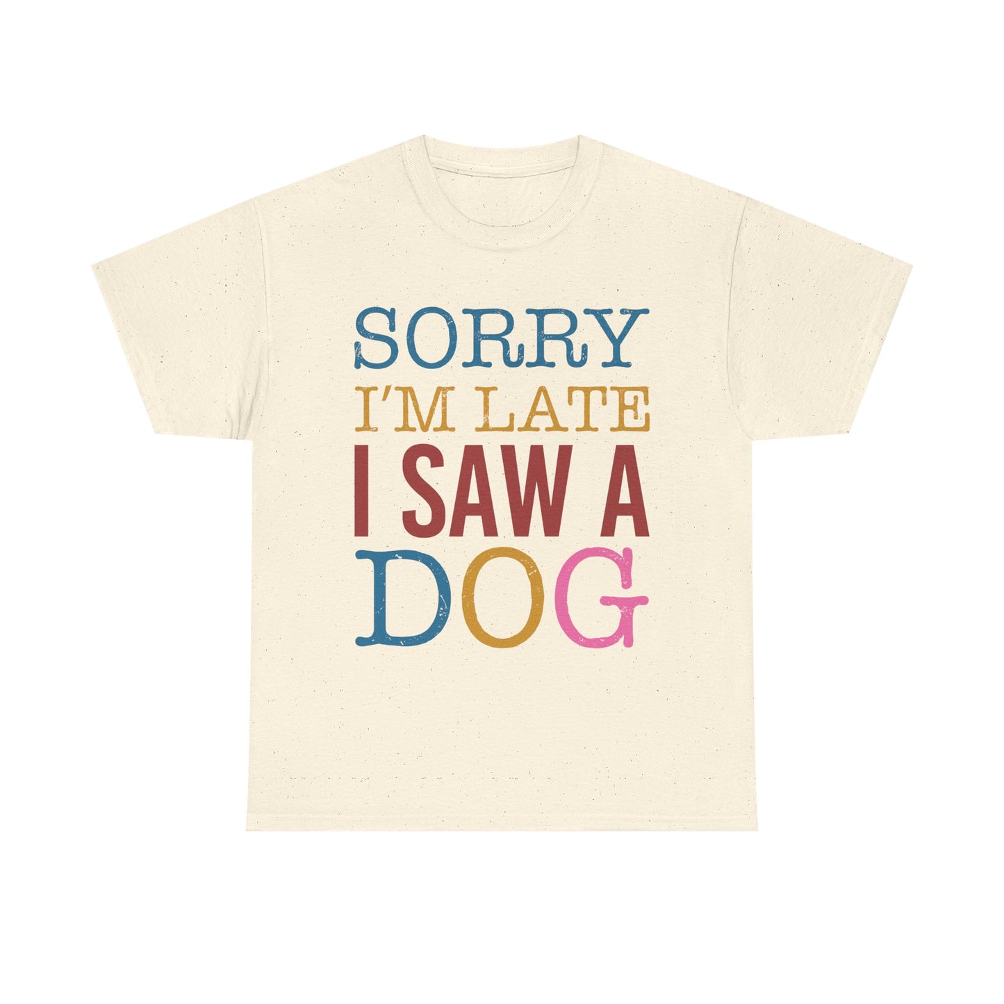 Sorry I’m Late I Saw a Dog T-Shirt