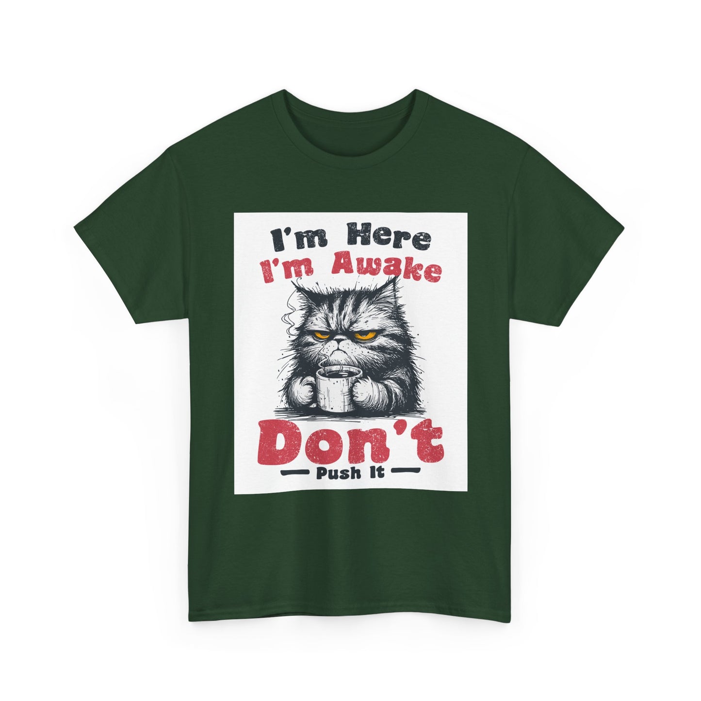 Funny Cat T-Shirt "I'm Here I'm Awake Don’t Push It" - Grumpy Cat Graphic Tee