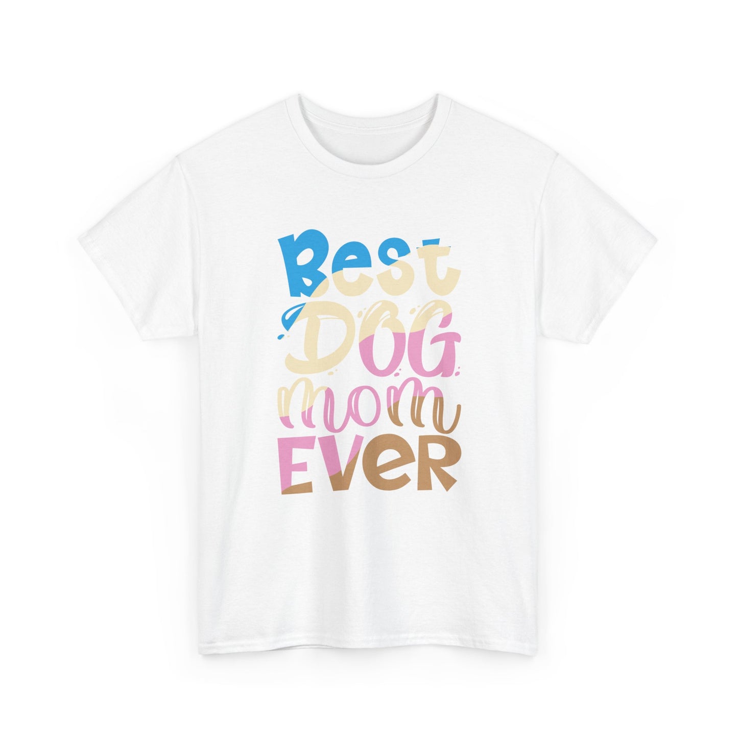 Best Dog Mom Ever T-Shirt — Colorful Pet Mom Tee