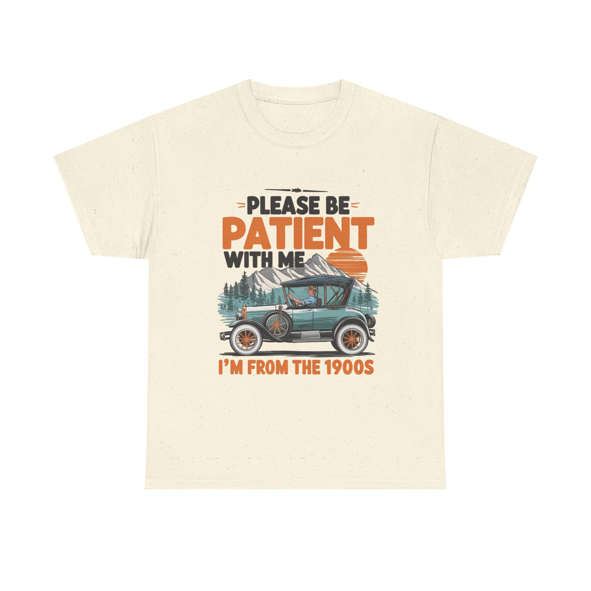 Please Be Patient With Me I’m From The 1900s Vintage Car T-Shirt