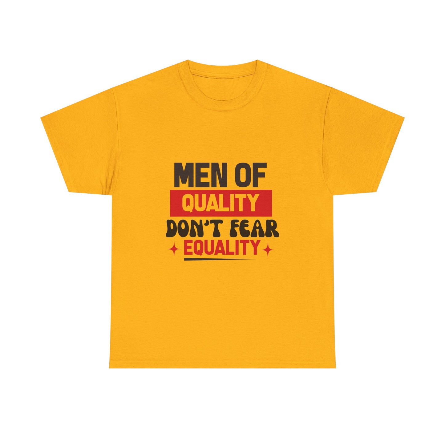 Men of Quality Don’t Fear Equality T-Shirt