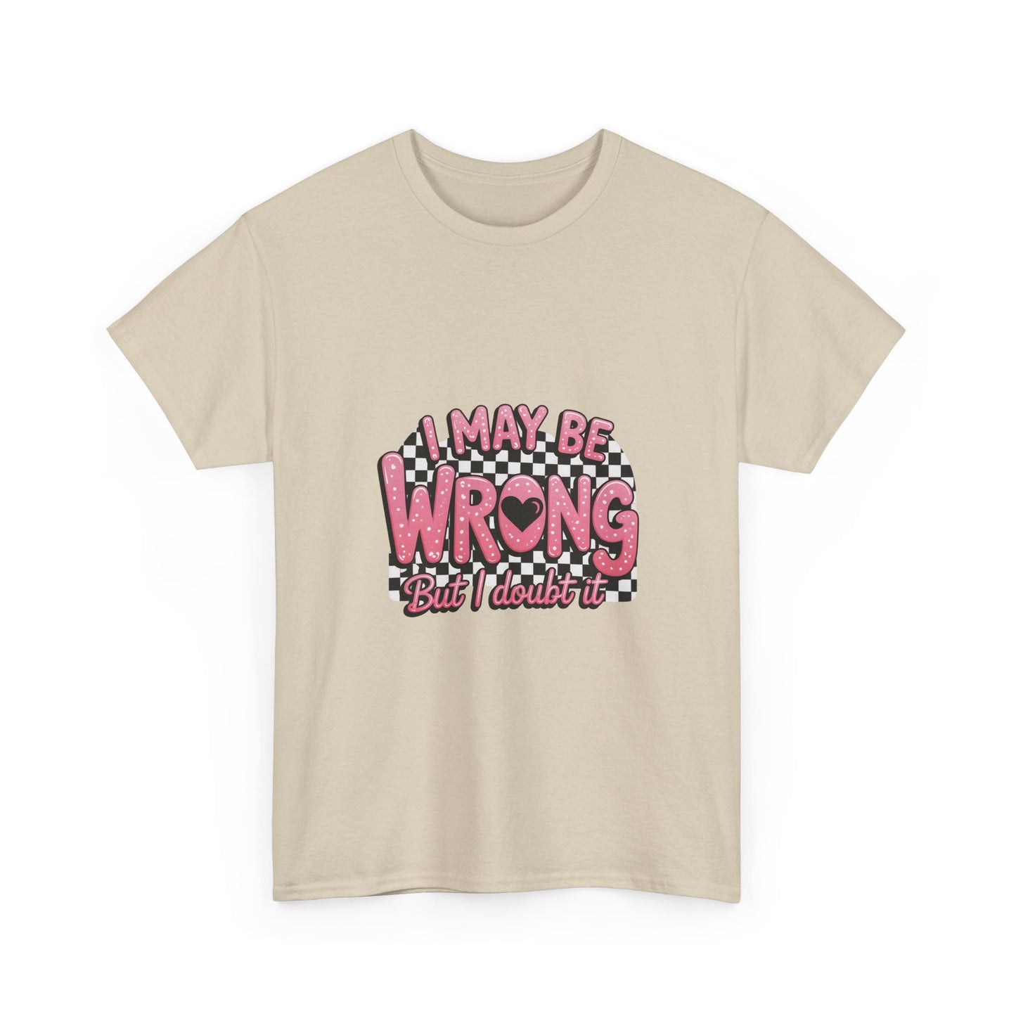 T-Shirt — “I May Be Wrong (But I Doubt It)” Funny Retro Pink Graphic Tee