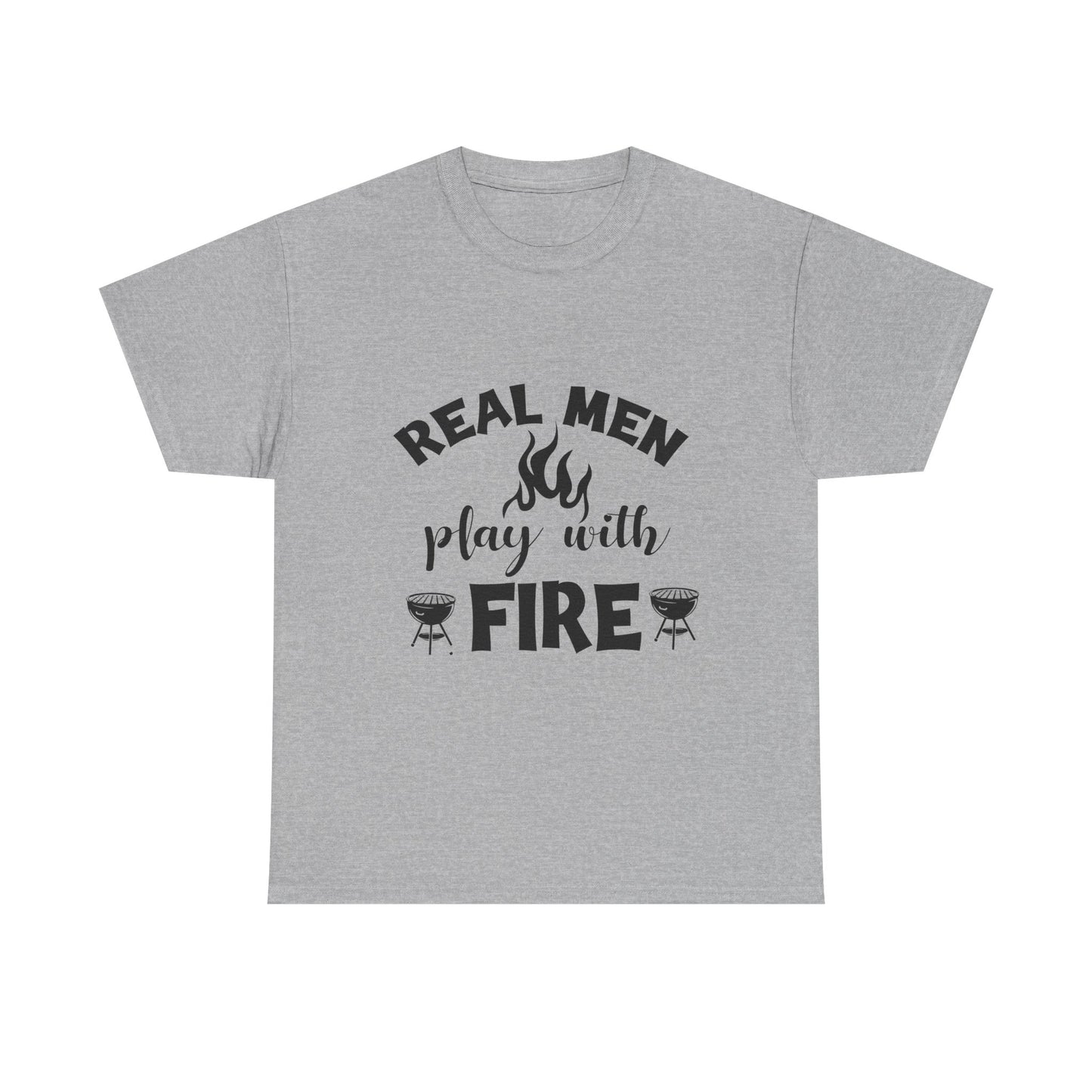 Grill T-Shirt — "Real Men Play With Fire" BBQ Graphic Tee