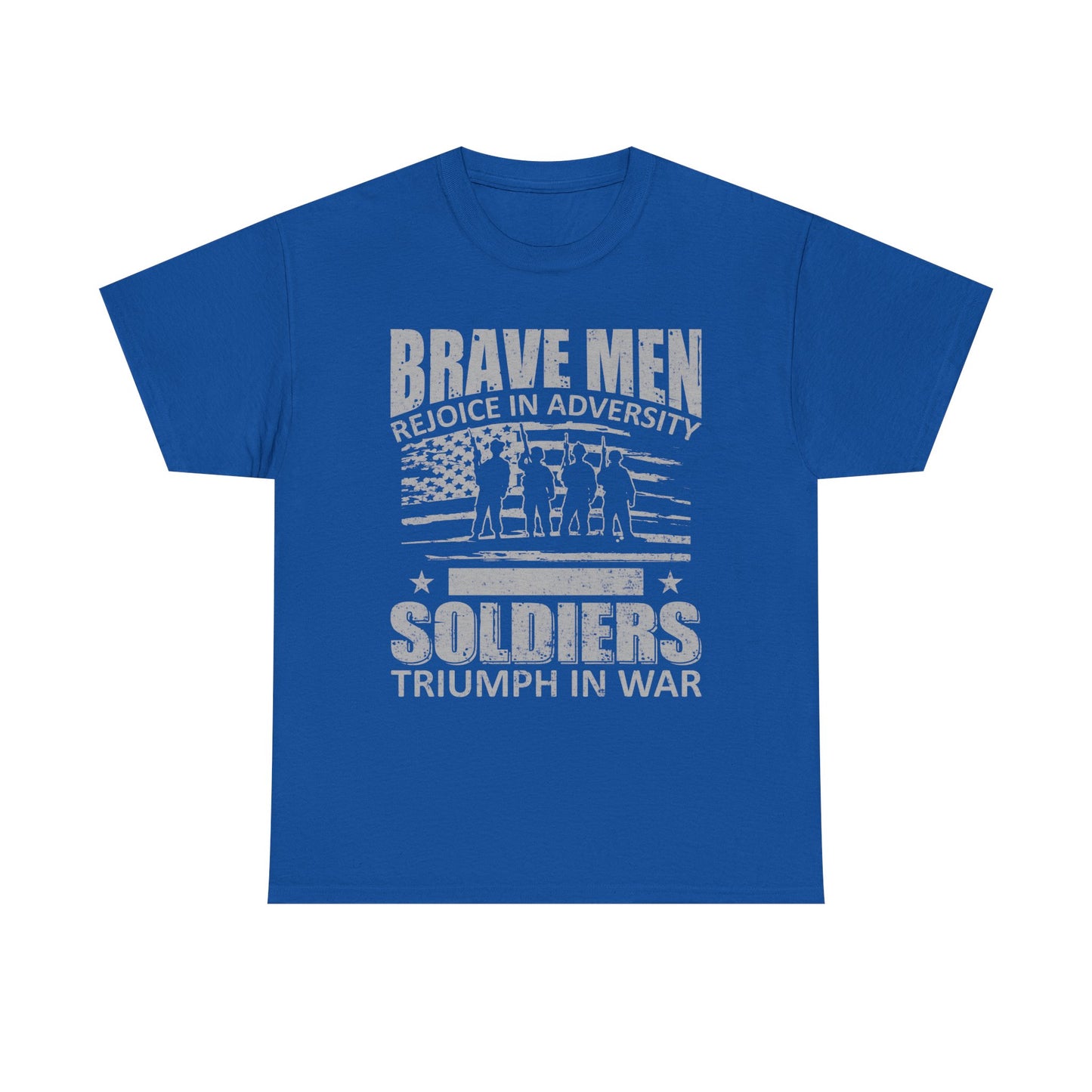 Soldiers Triumph in War T‑Shirt - "Brave Men Rejoice in Adversity" Military Tribute Tee