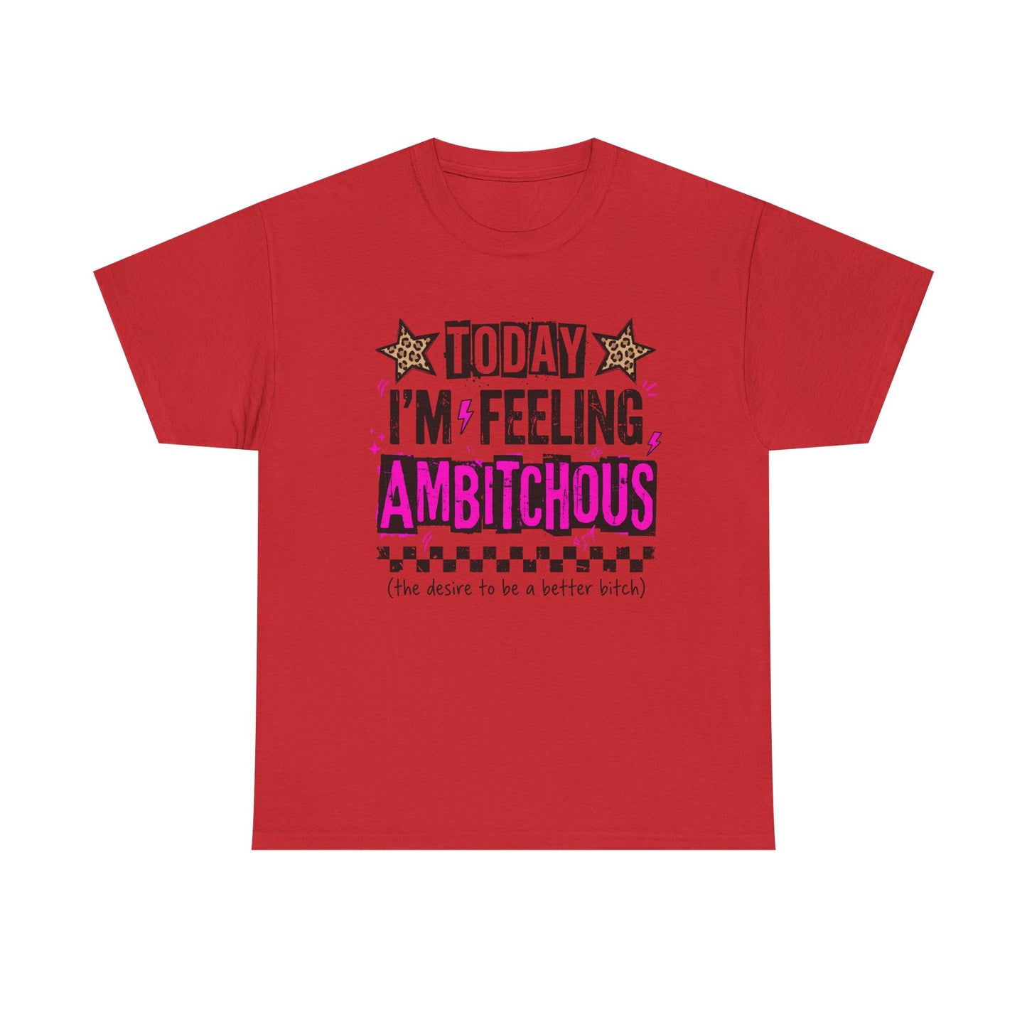 Feeling Ambitious Tee — "Today I'm Feeling Ambitious" Graphic T‑Shirt