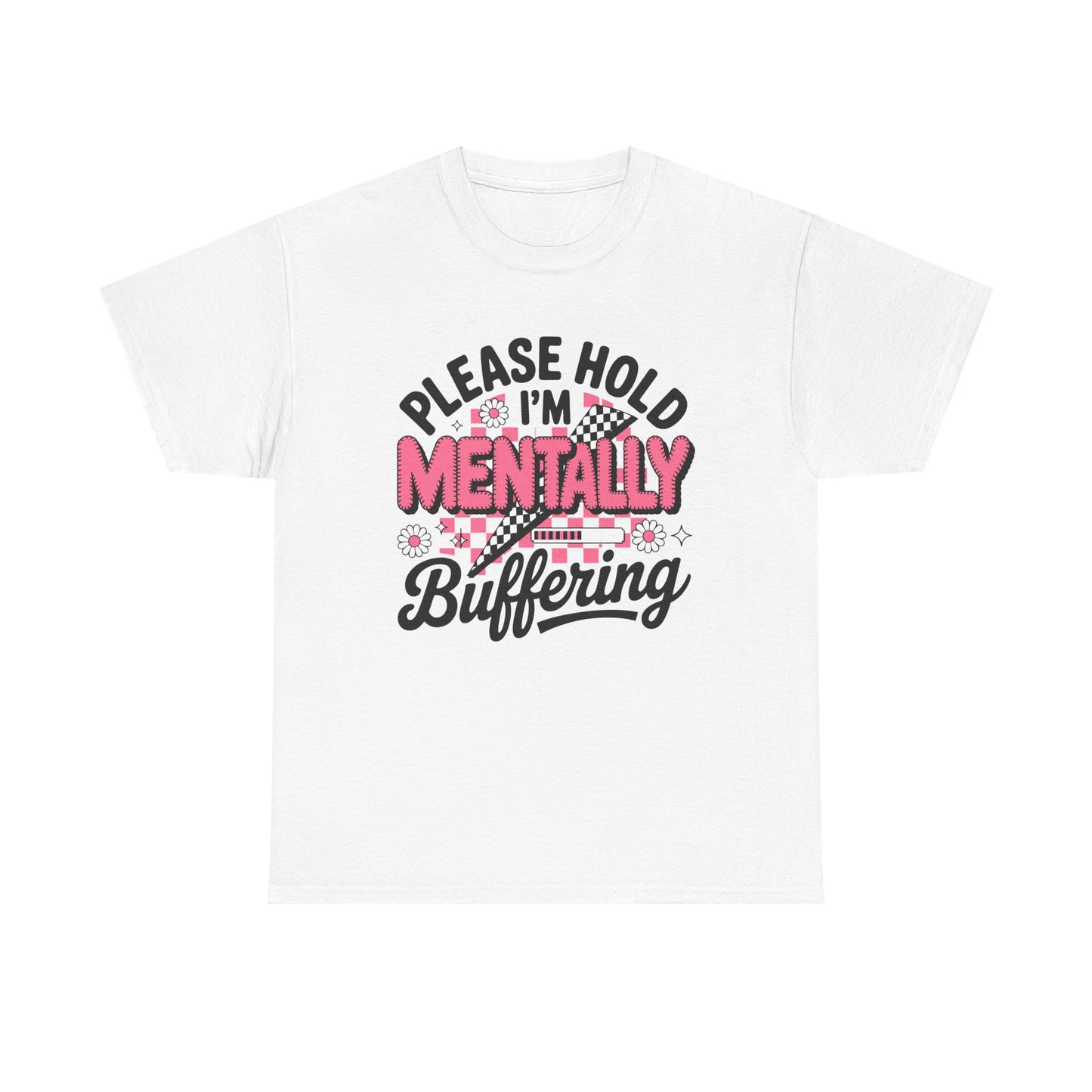 Please Hold I’m Mentally Buffering T-Shirt