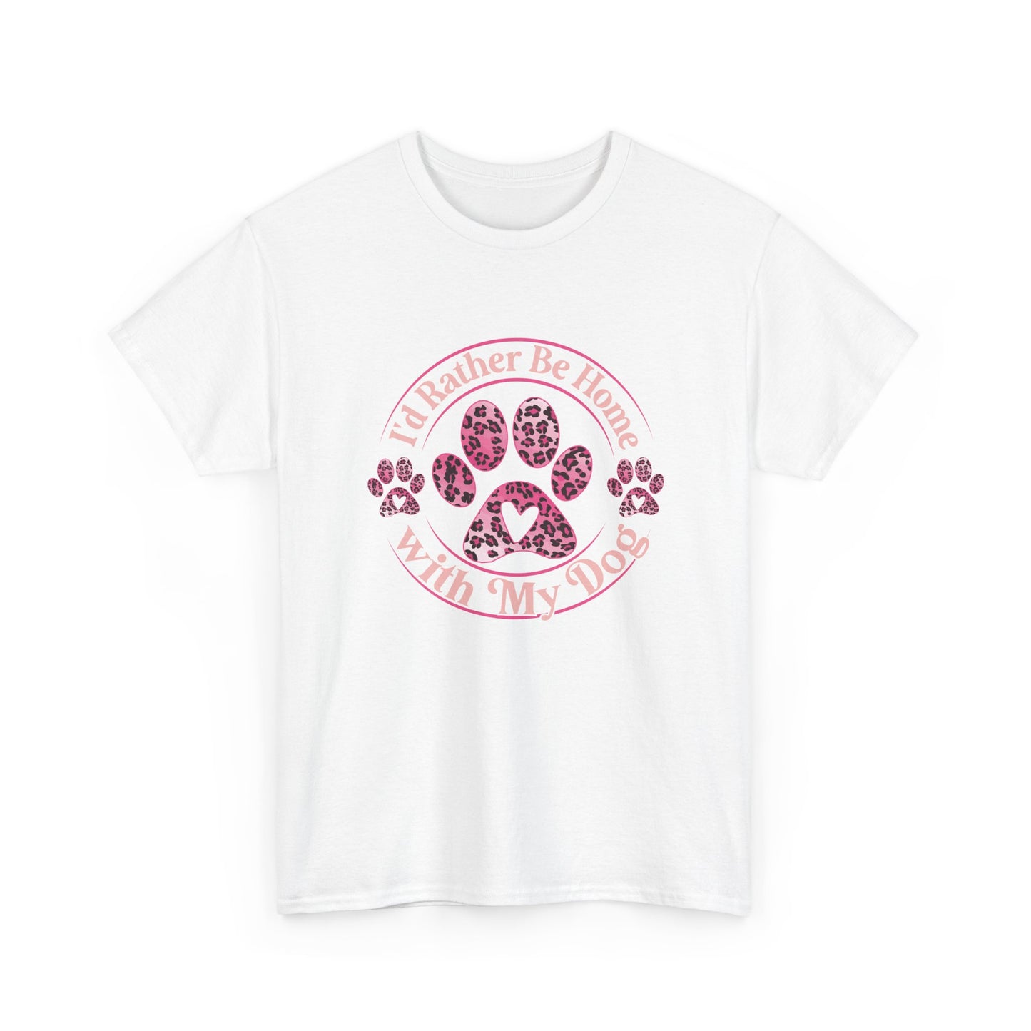 T-Shirt — "I'd Rather Be Home With My Dog" Paw Print Tee