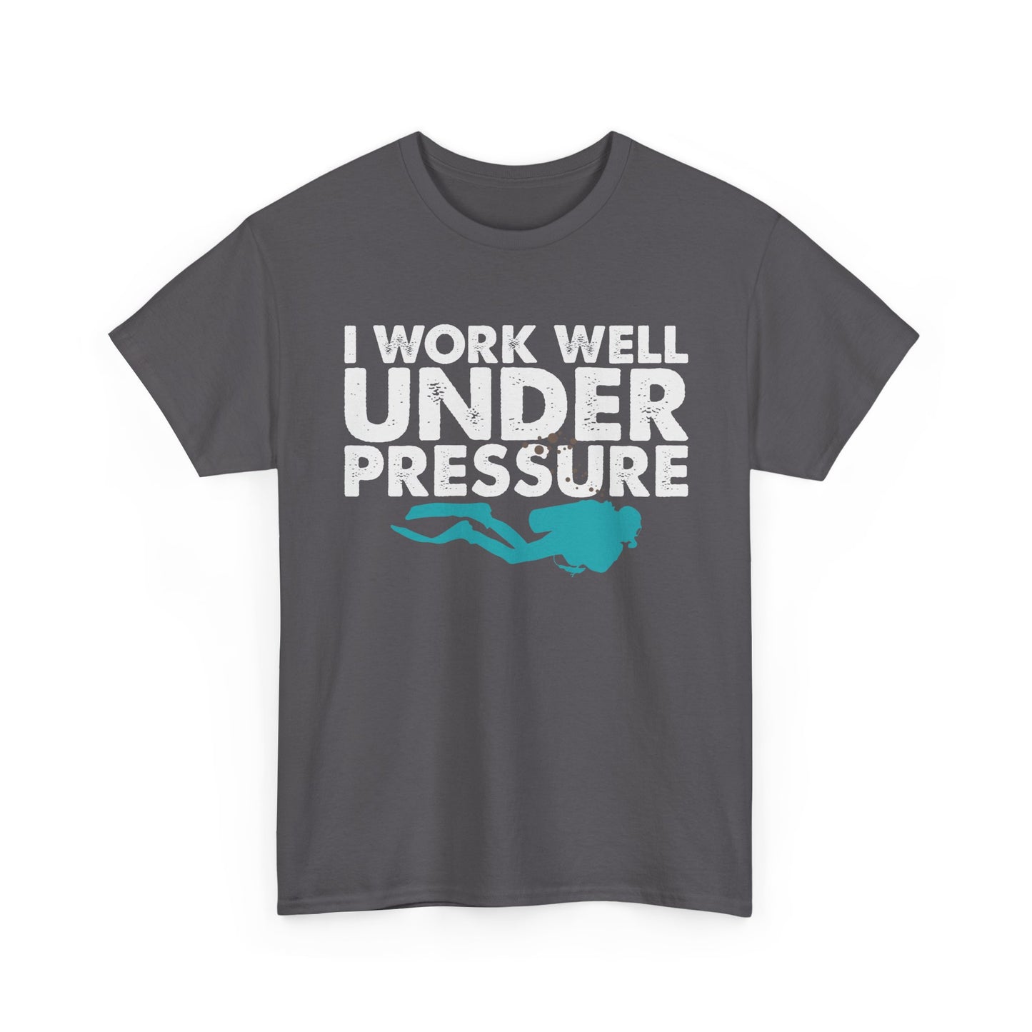 Dive Tee – “I Work Well Under Pressure” Scuba Diver T-Shirt