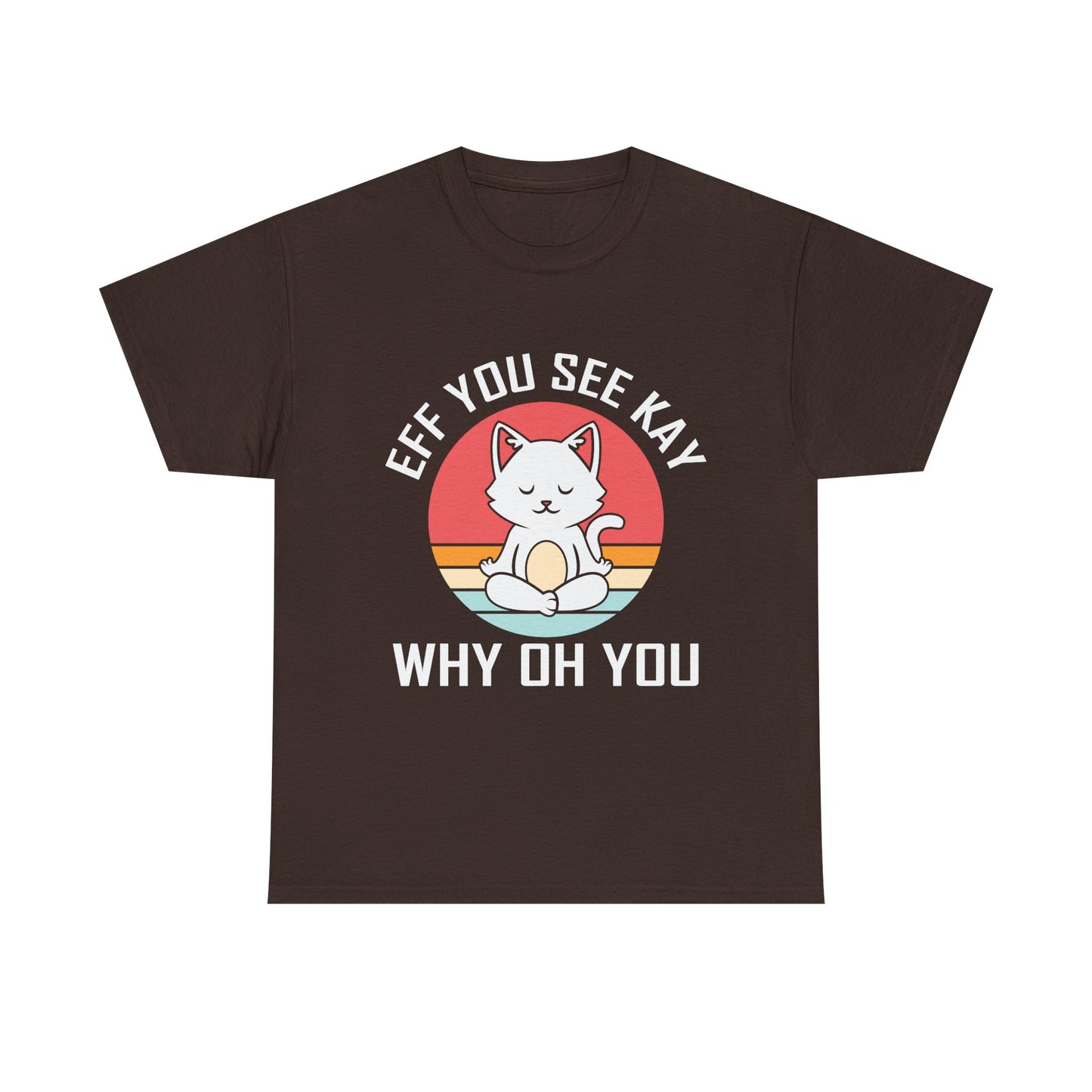 Cute Cat Tee — "EFF YOU SEE KAY WHY OH YOU" Vintage Sunset Graphic T-Shirt