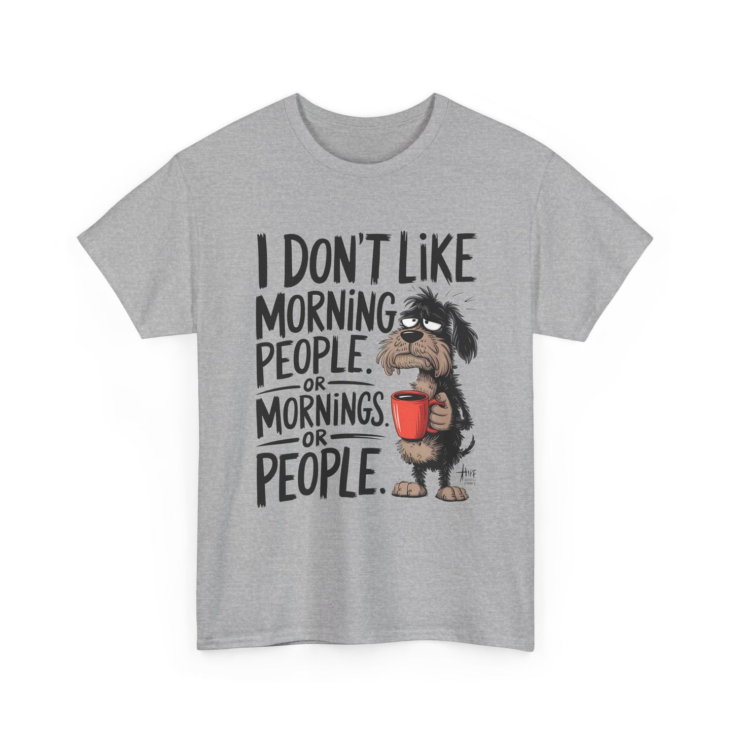 Funny Morning Dog T-Shirt — "I Don't Like Morning People or Mornings or People" Graphic Tee