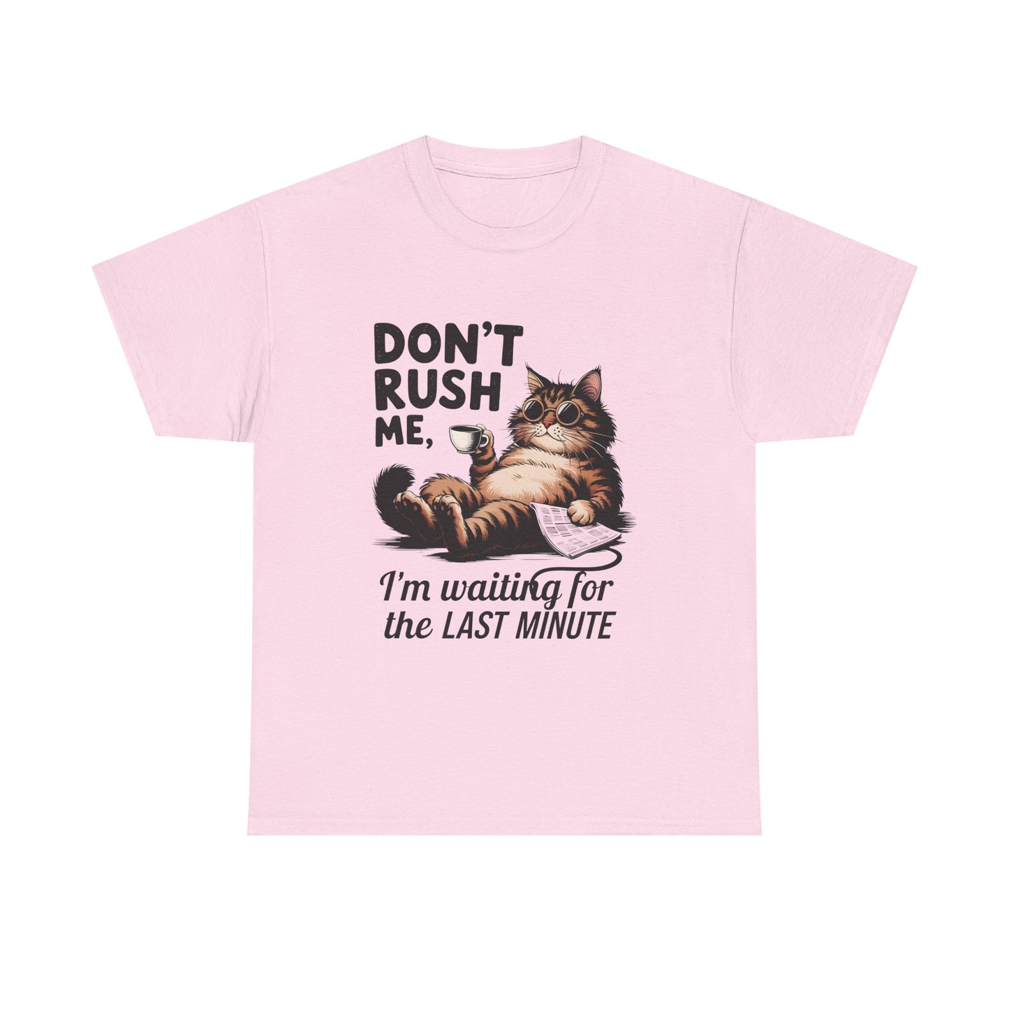Cat T-Shirt - "Don't Rush Me, I'm Waiting for the Last Minute" Funny Lazy Cat Tee