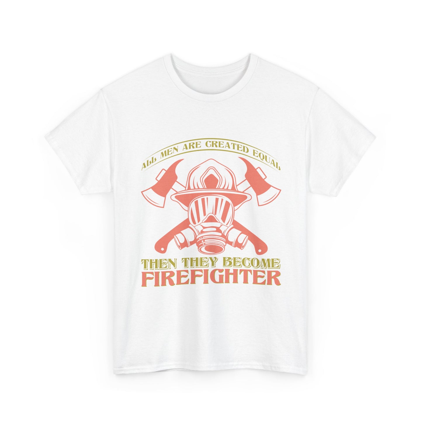 Firefighter Helmet T-Shirt — "Some Men Are Created For It, Then They Become Firefighter" Tribute Tee