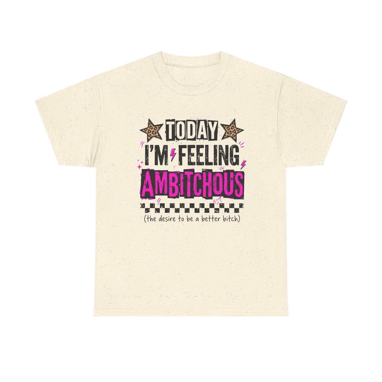 Feeling Ambitious Tee — "Today I'm Feeling Ambitious" Graphic T‑Shirt