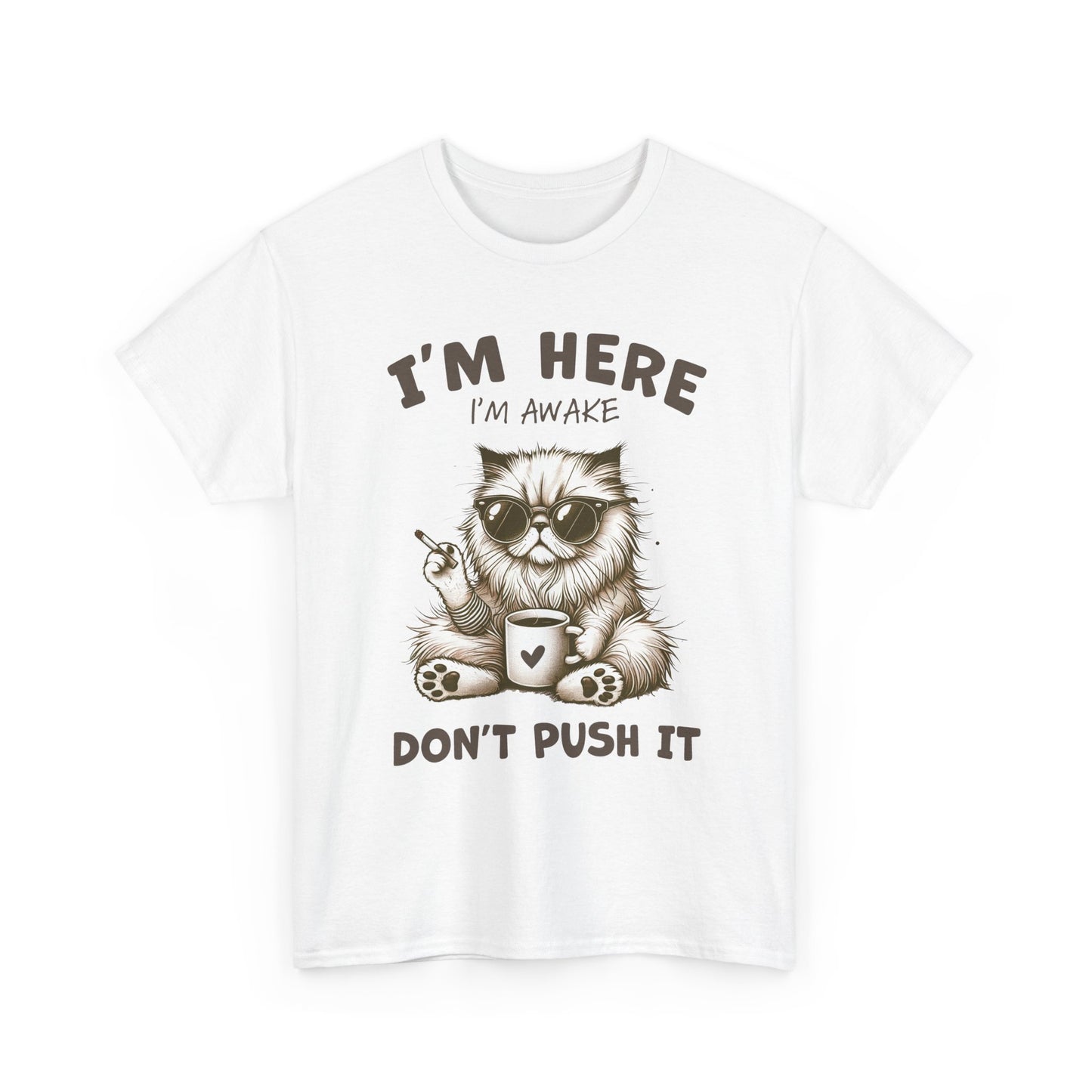 I'm Here I'm Awake Don’t Push It Cat T-Shirt — Funny Coffee Cat Tee for Cat Lovers