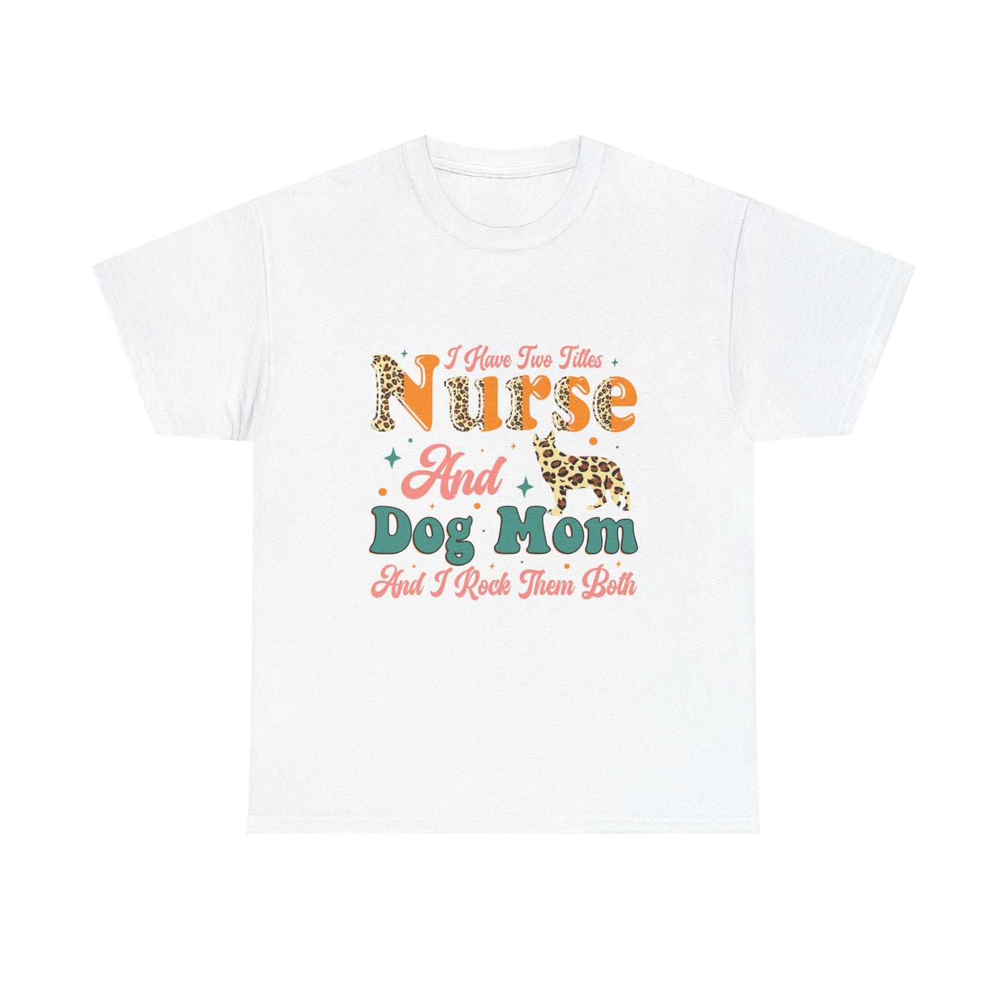 Nurse and Dog Mom Graphic Tee — "I Have Two Titles" Leopard Print
