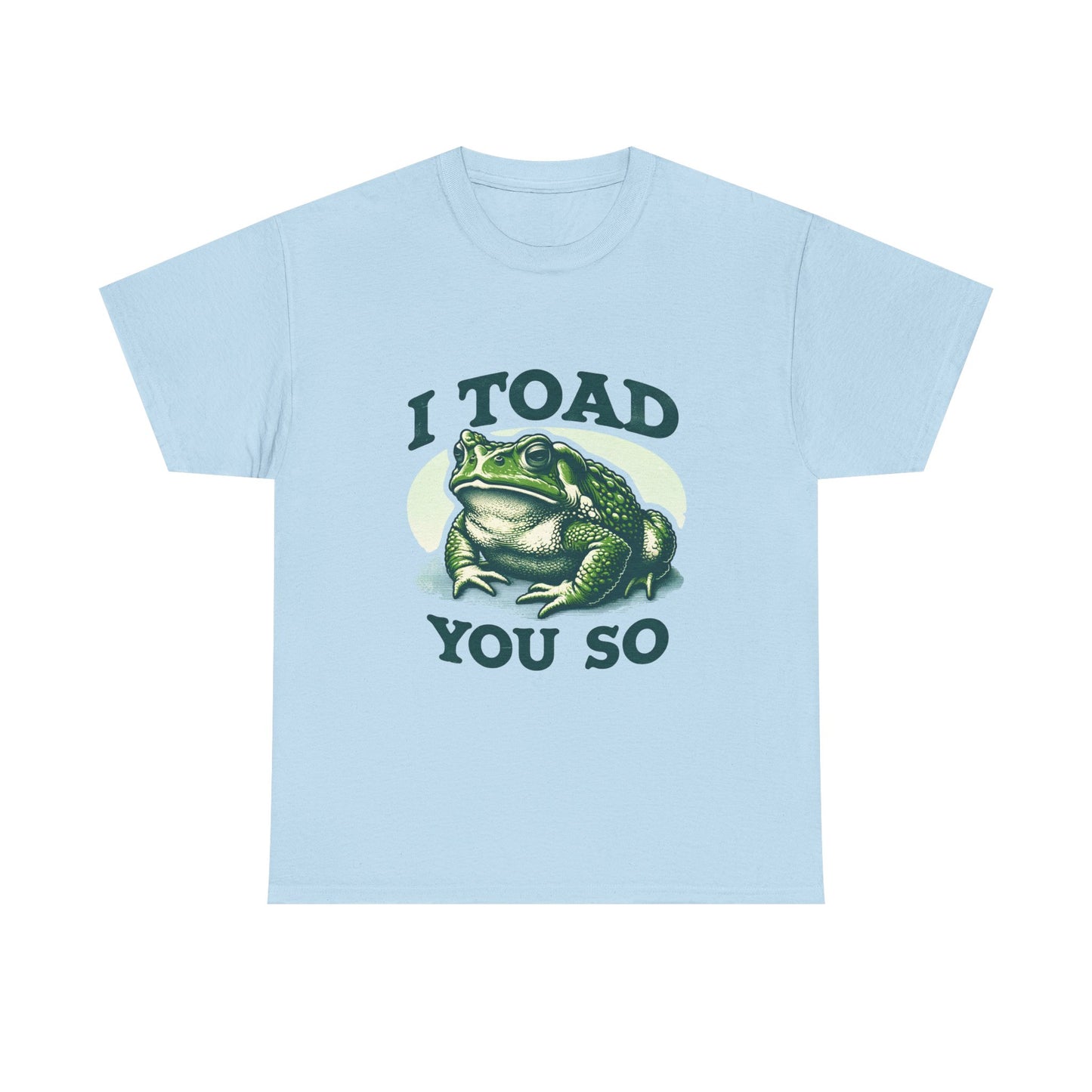 Toad Pun T-Shirt — "I Toad You So" Frog Graphic Tee