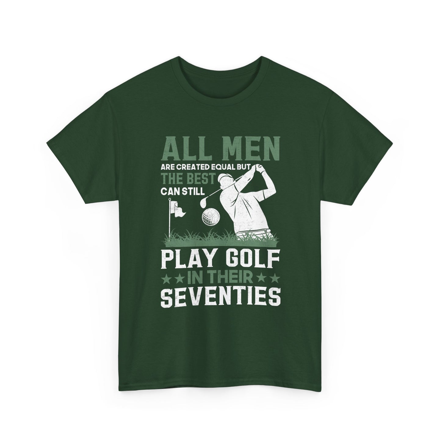 Golf Shirt for Men 70s: "All Men Are Created Equal But The Best Can Still Play Golf In Their Seventies" Tee