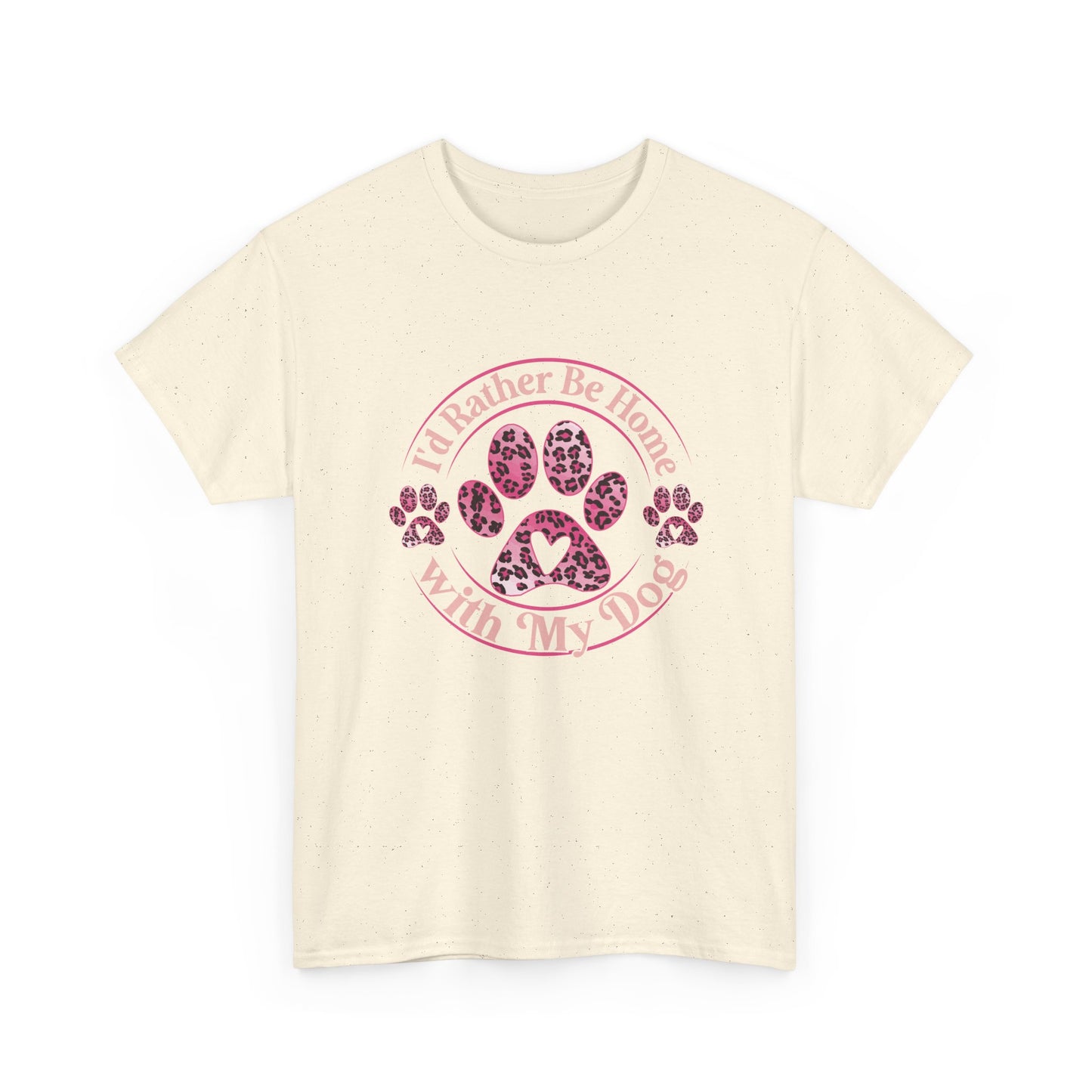 T-Shirt — "I'd Rather Be Home With My Dog" Paw Print Tee