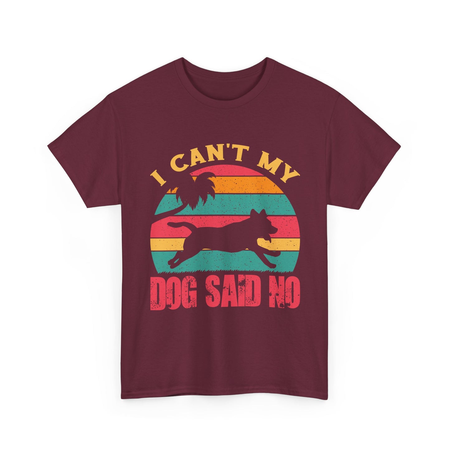 I Can't My Dog Said No T-Shirt — Vintage Rescue Dog Lover Tee
