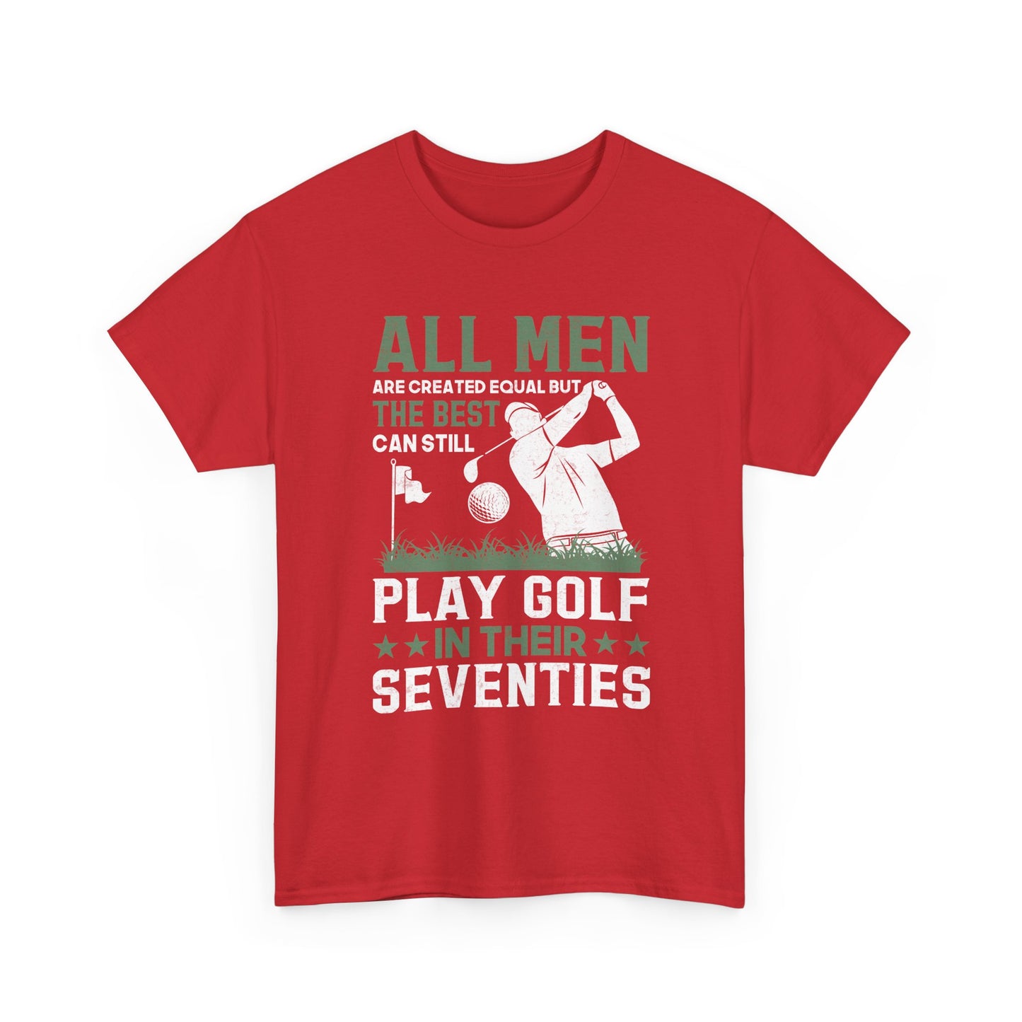 Golf Shirt for Men 70s: "All Men Are Created Equal But The Best Can Still Play Golf In Their Seventies" Tee