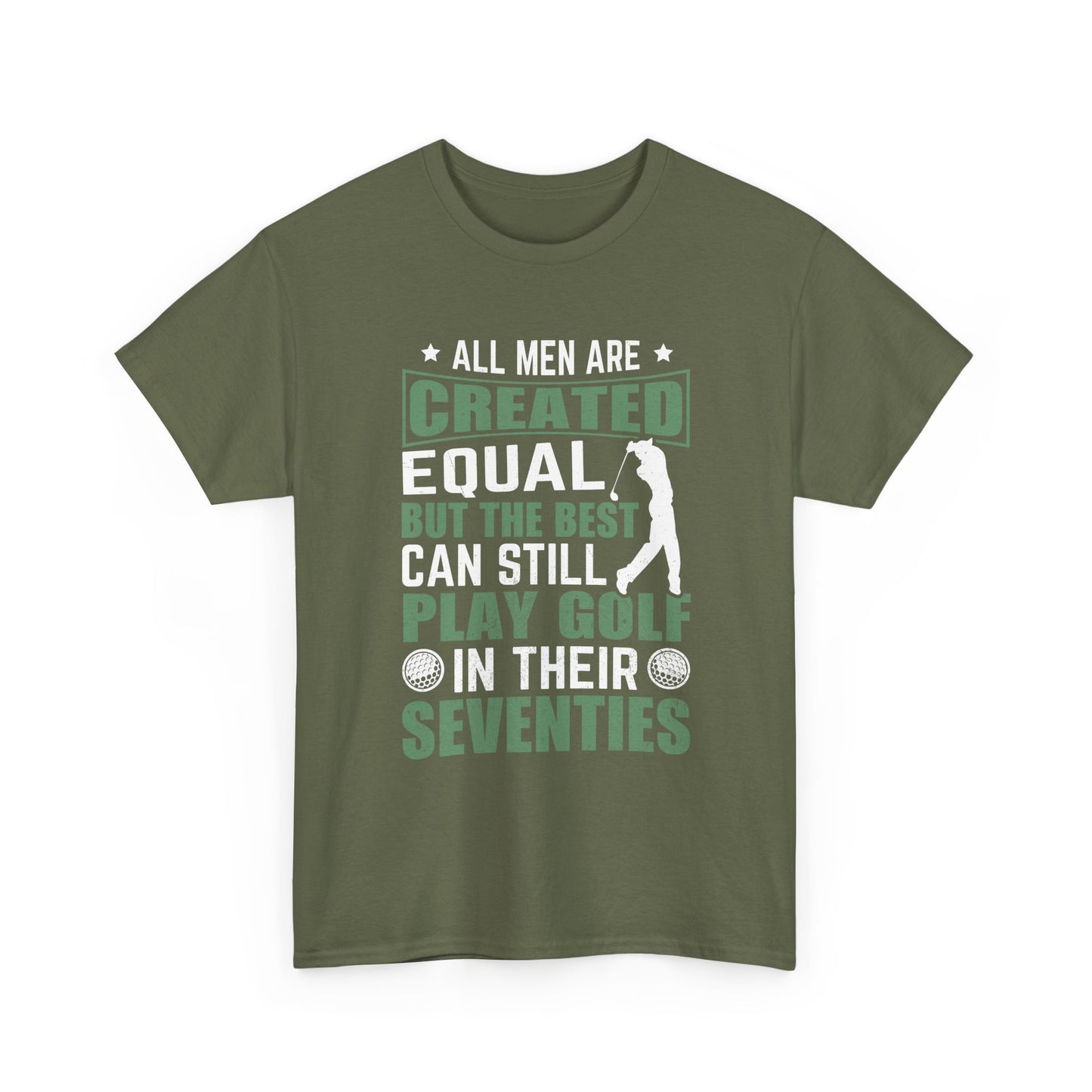 Golf Tee — "All Men Are Created Equal But The Best Can Still Play Golf In Their Seventies" Vintage-Style Shirt