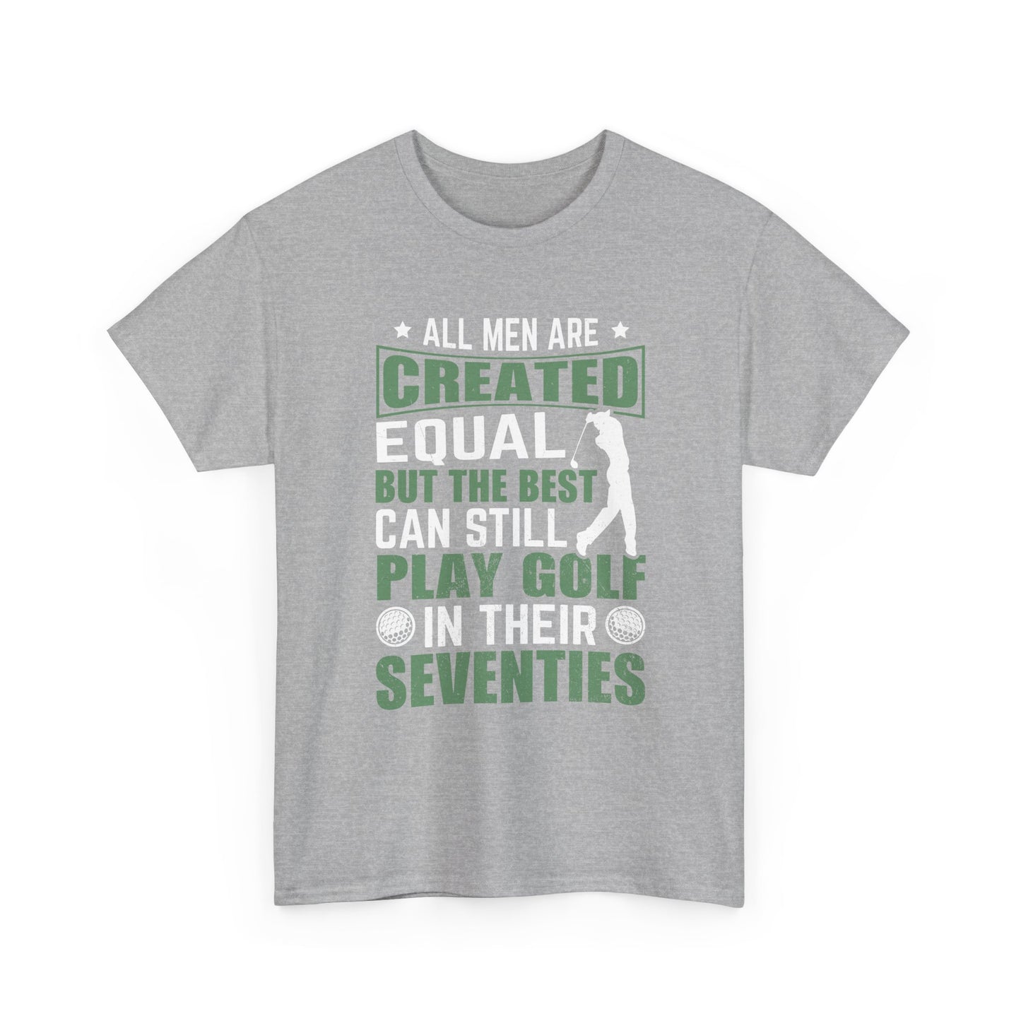 Golf Tee — "All Men Are Created Equal But The Best Can Still Play Golf In Their Seventies" Vintage-Style Shirt