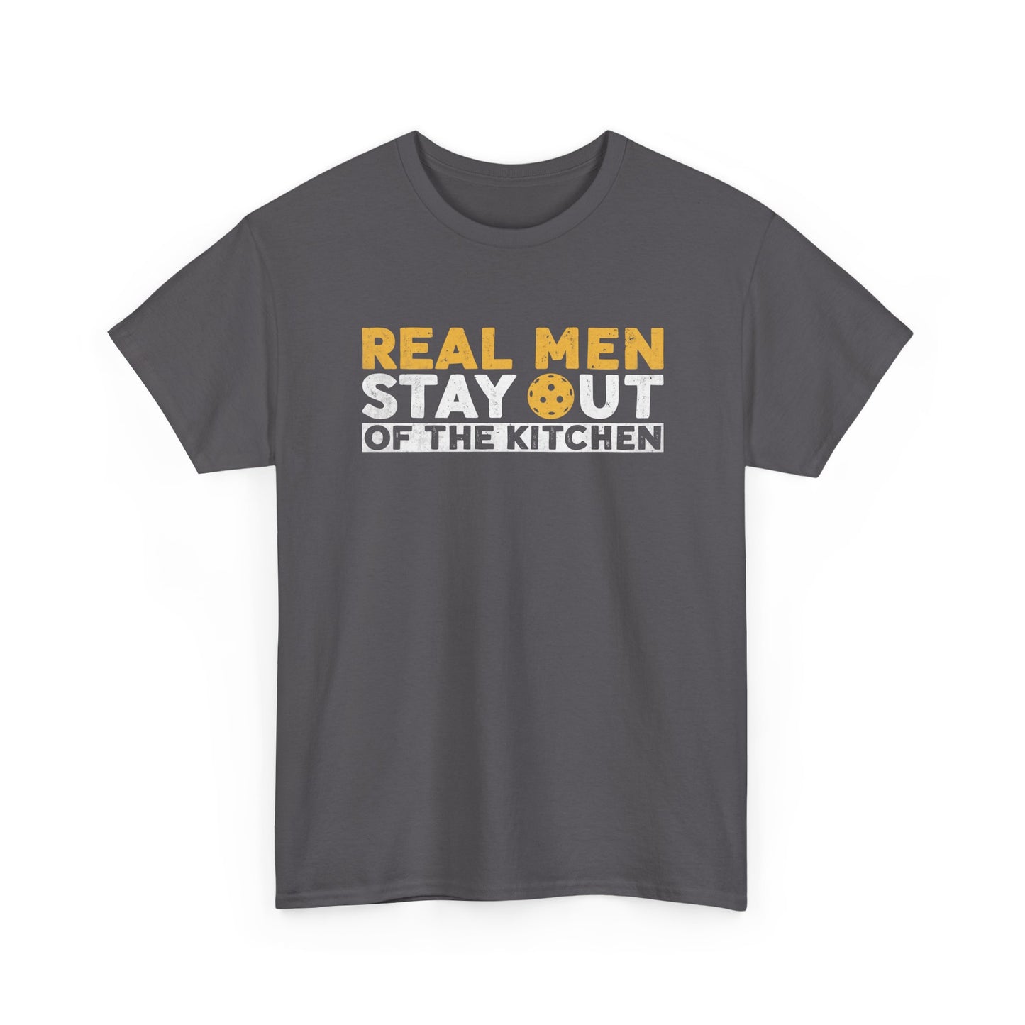 Graphic Tee - "Real Men Stay Out of the Kitchen" Funny Statement T-Shirt