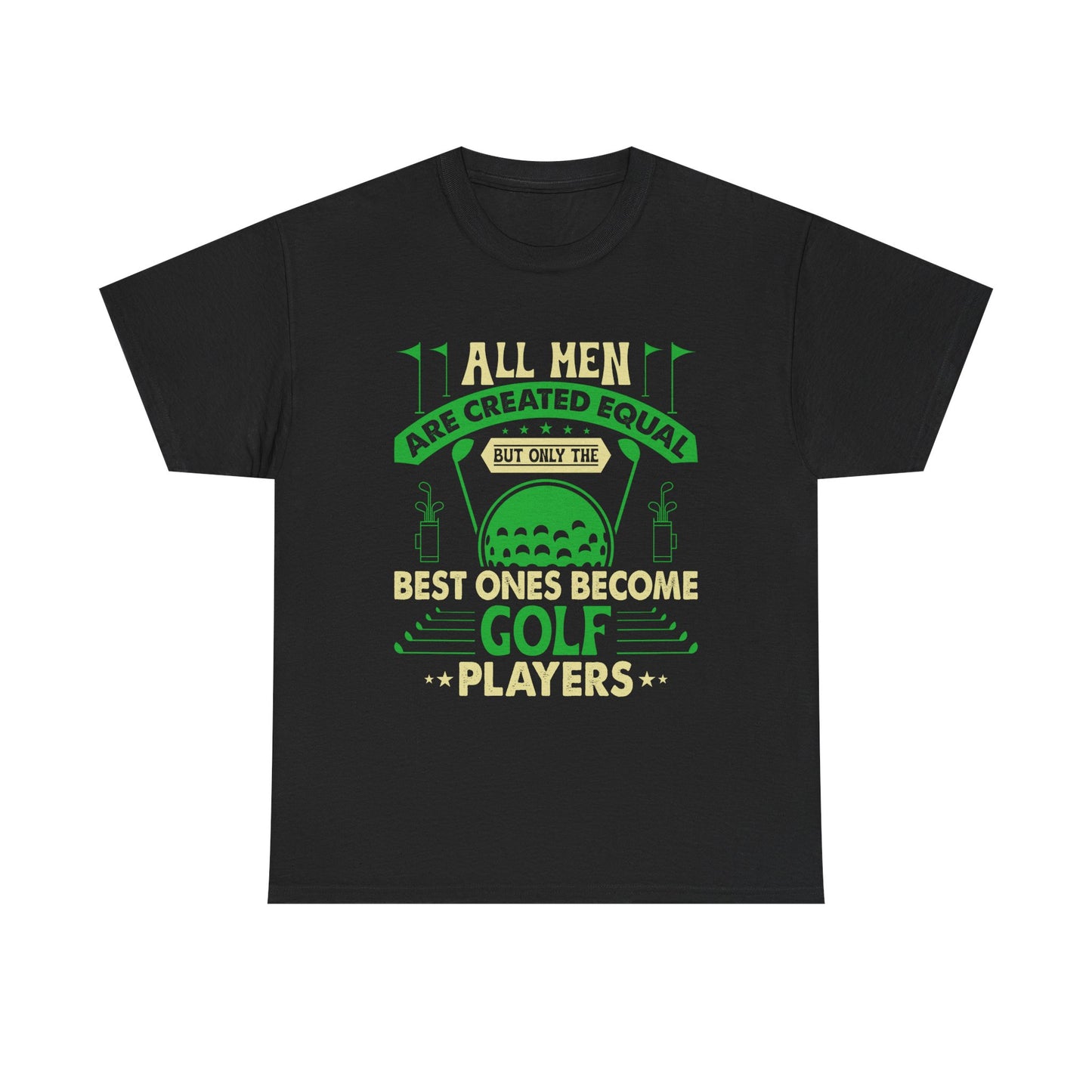 Golf Players T-Shirt — "All Men Are Created Equal But The Best Ones Become Golf Players" Funny Golf Tee