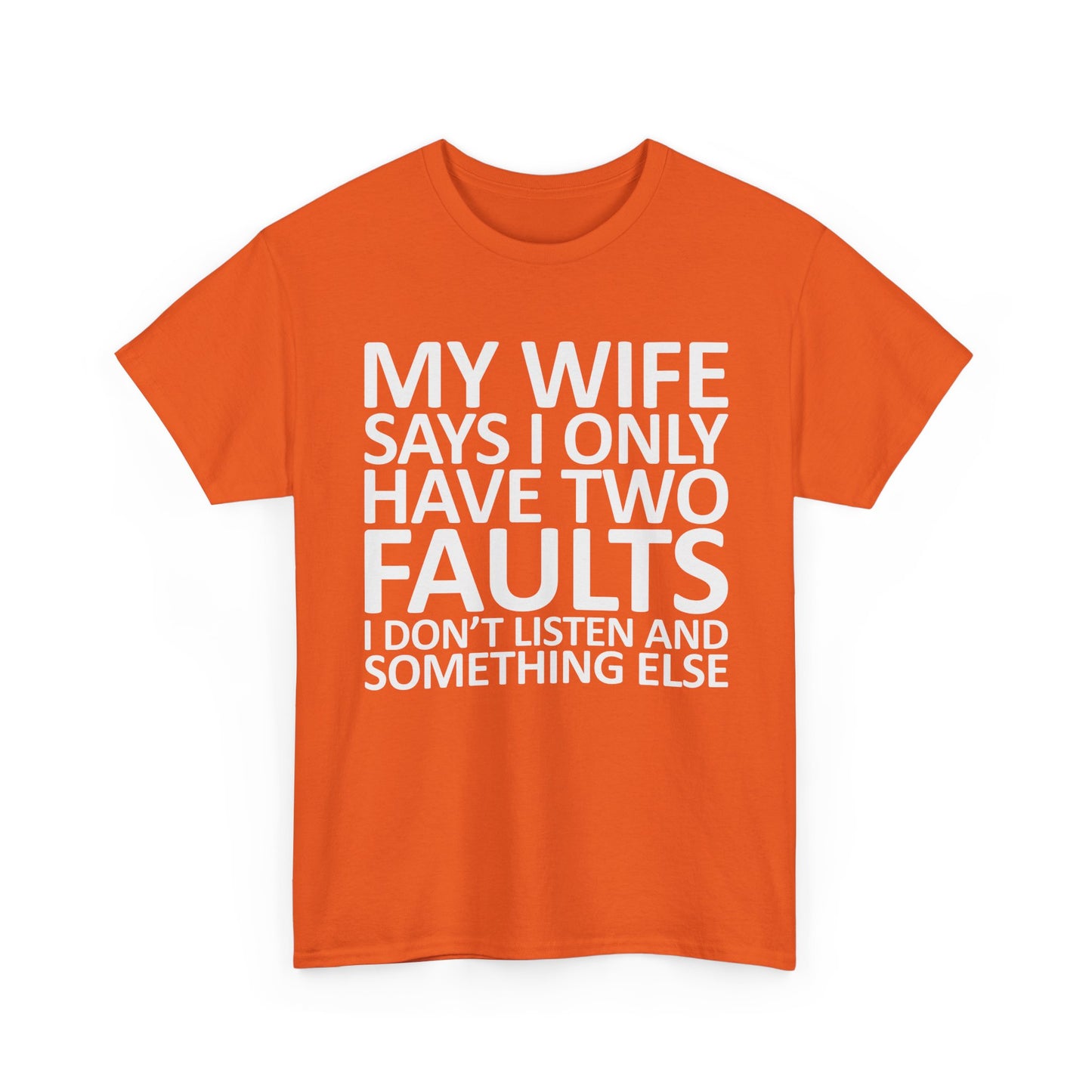 Funny Tee — “My Wife Says I Only Have Two Faults” Humorous Husband Shirt